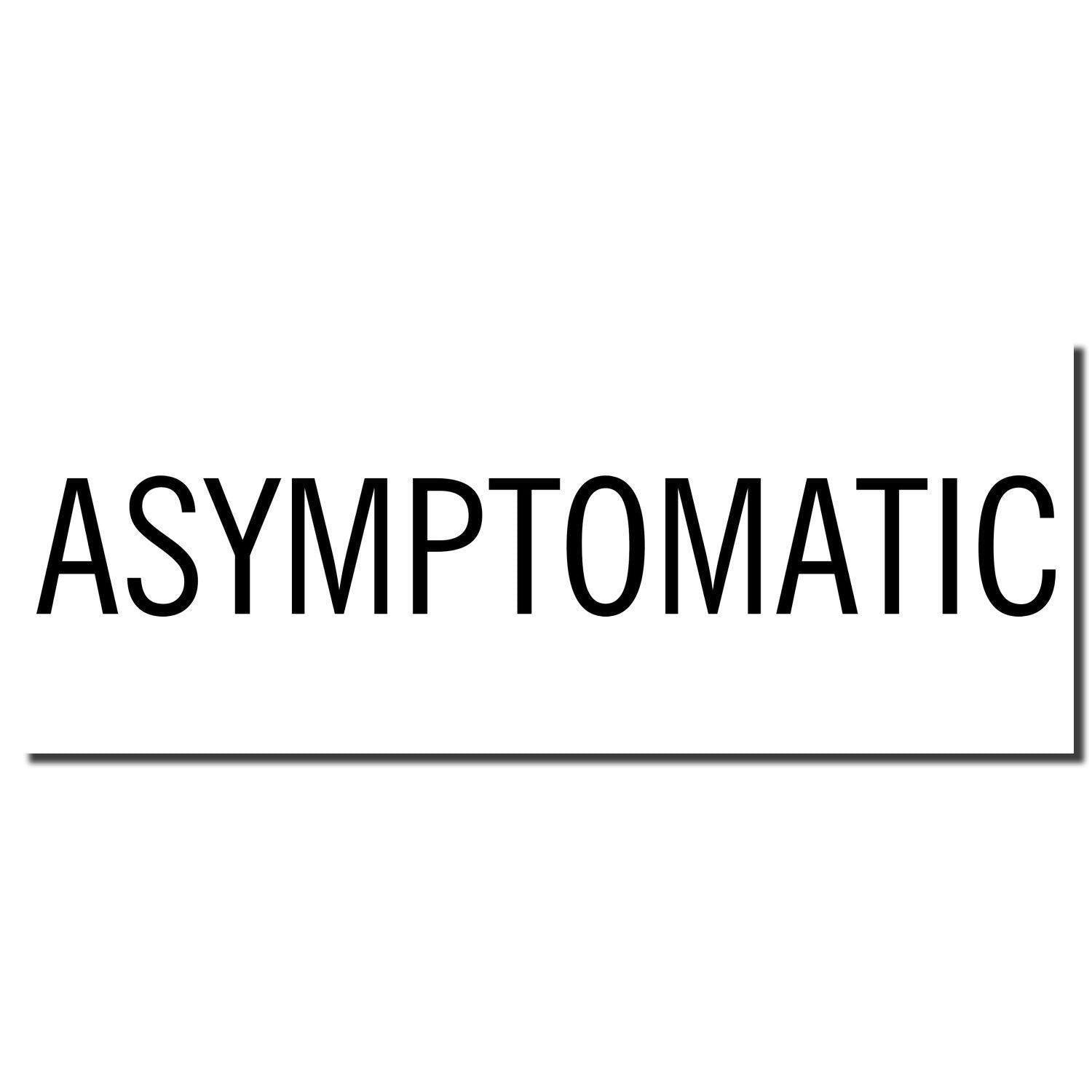 Asymptomatic rubber stamp imprint in black ink on a white background, with the word 'ASYMPTOMATIC' in bold uppercase letters.