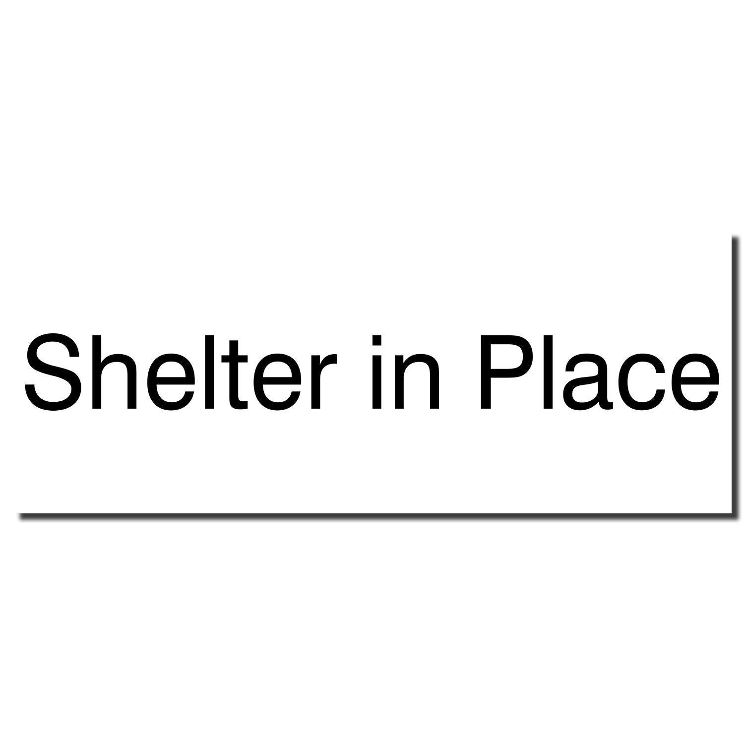 Large Self Inking Shelter in Place Stamp imprint in bold black text on a white background with a thin black underline.