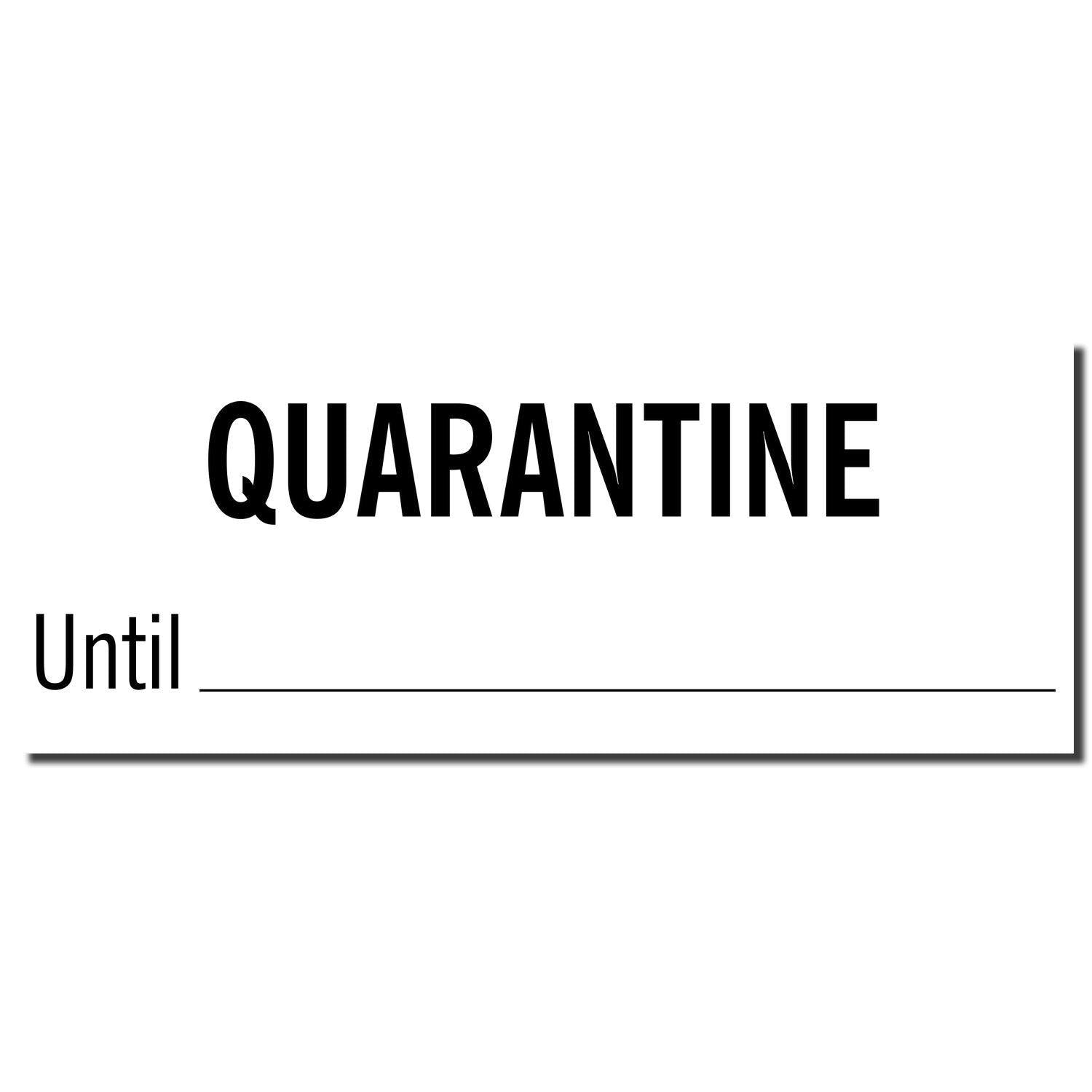 Image of a Large Pre-Inked Quarantine Until Stamp imprint with bold QUARANTINE text and a blank line for writing the date.