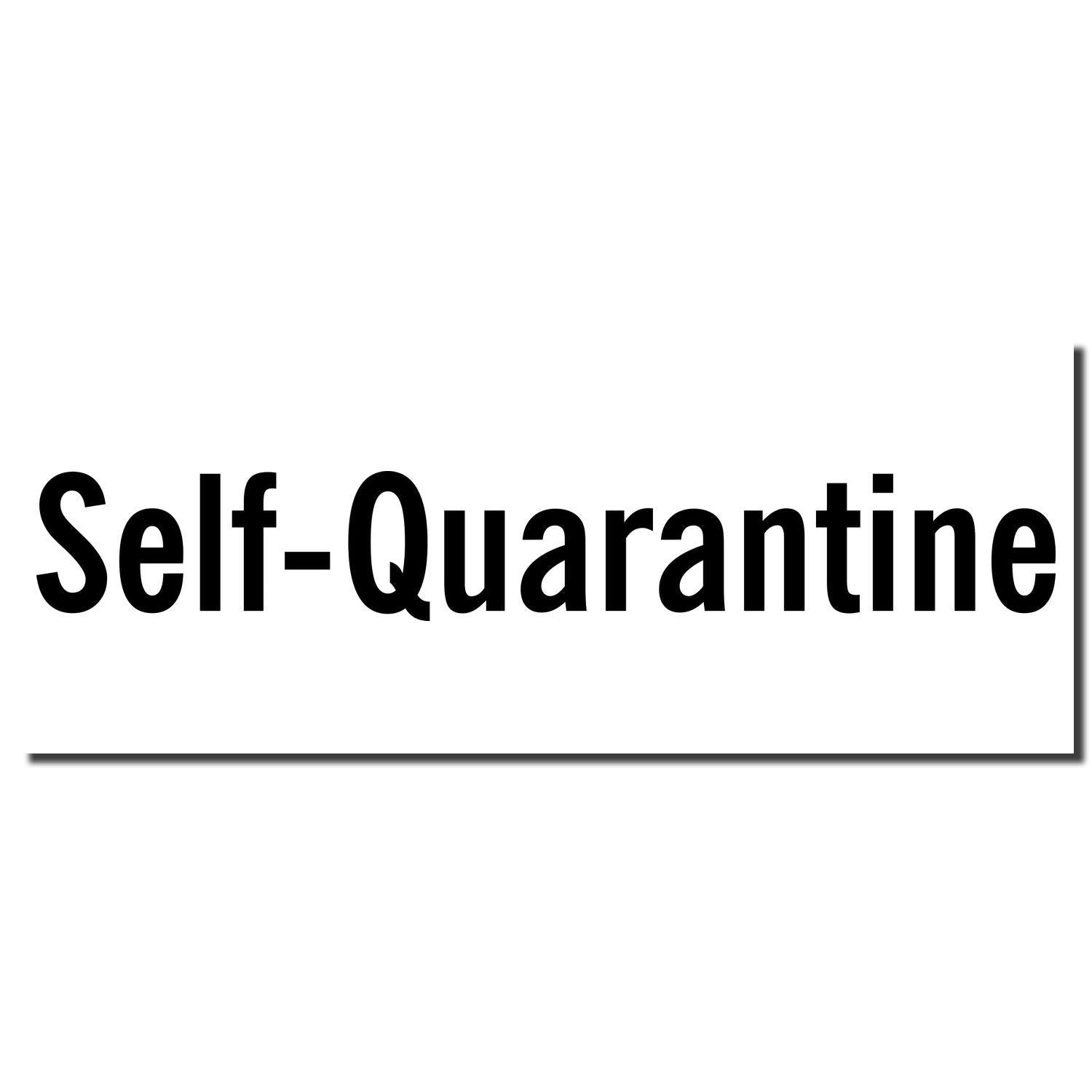 Large Pre-Inked Self-Quarantine Stamp imprint in bold black letters on a white background.