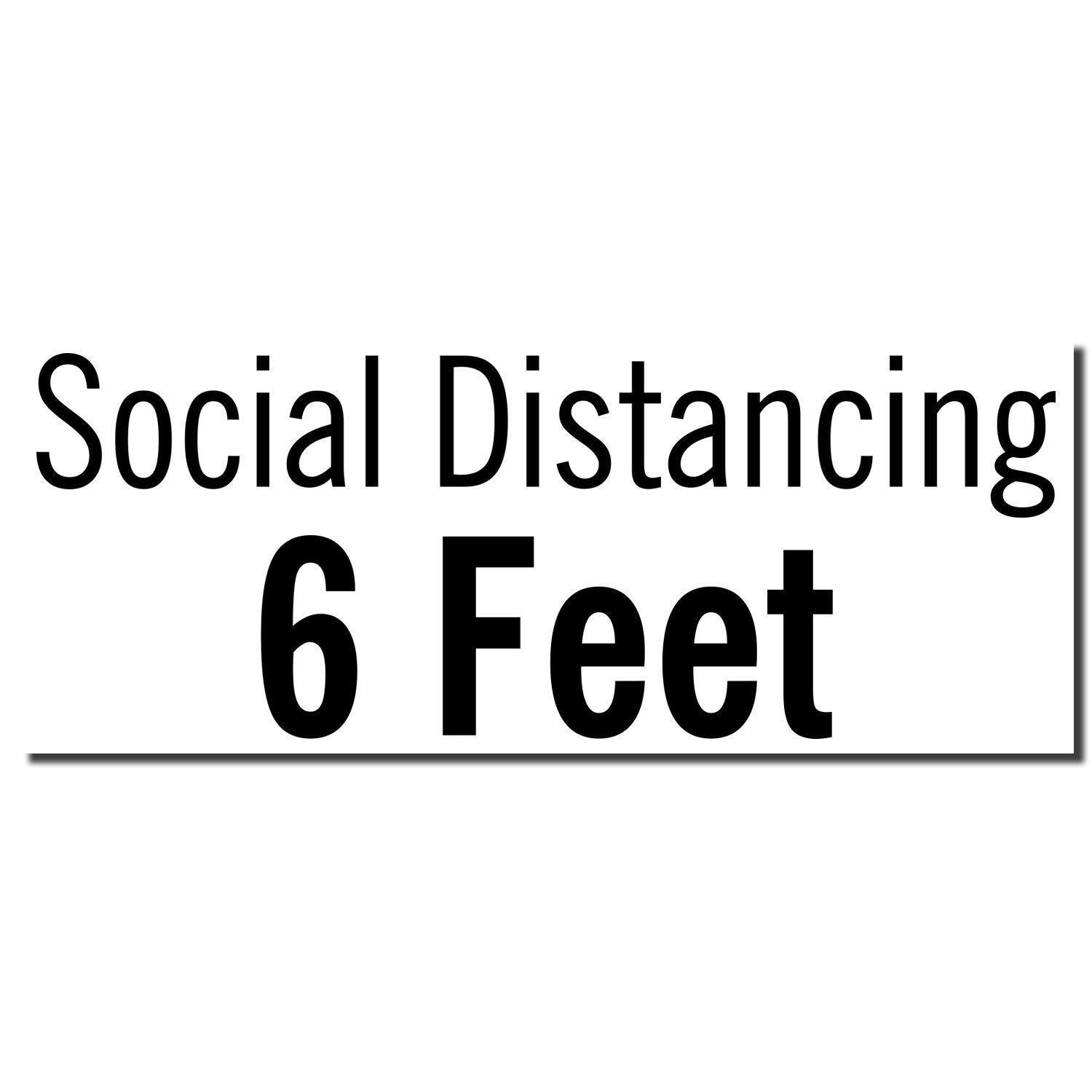 Image of the Large Pre-Inked Social Distancing 6 Feet Stamp imprint, displaying the text Social Distancing 6 Feet in black letters.