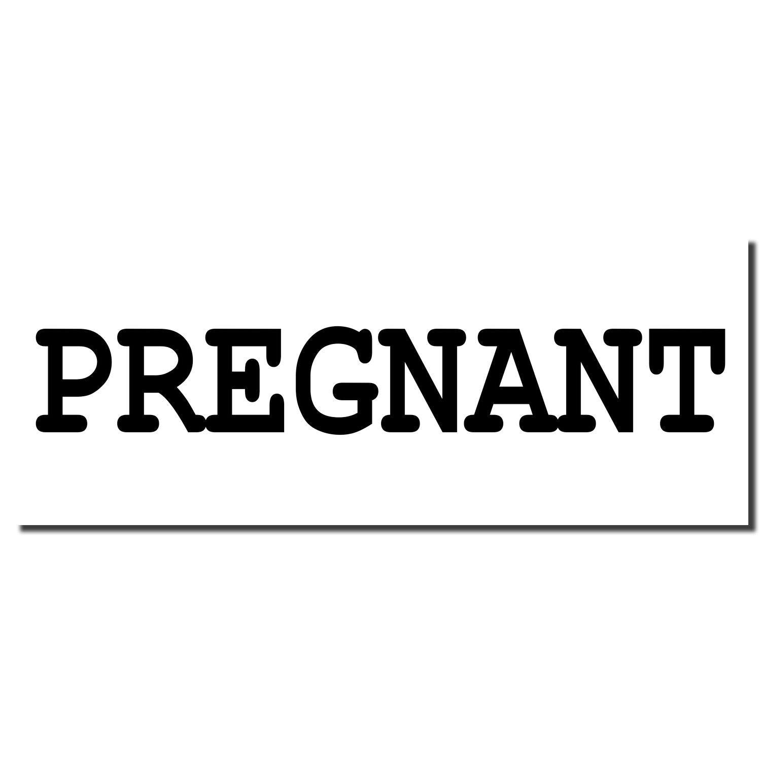 Large Pregnant Rubber Stamp imprint displaying the word 'PREGNANT' in bold black letters on a white background.