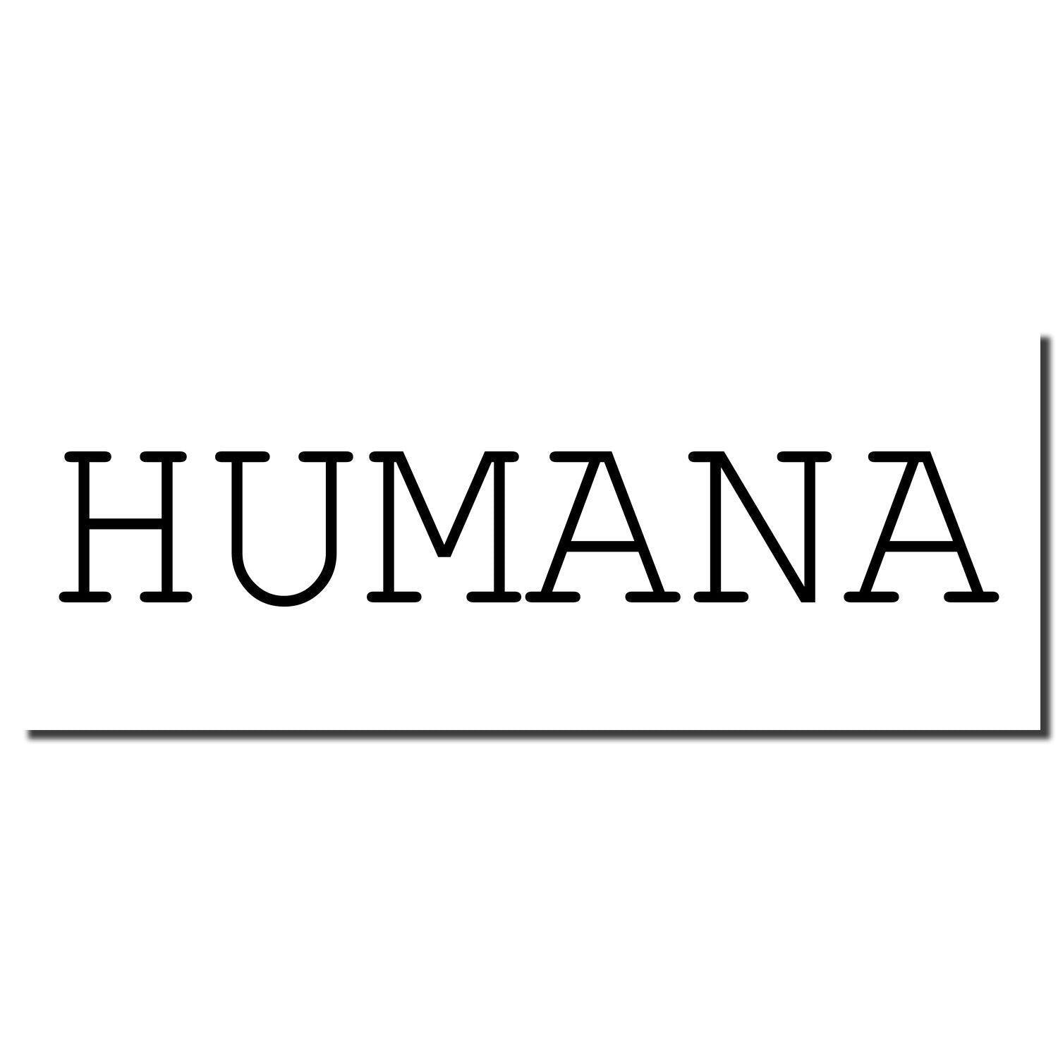 Imprint of the Large Humana Rubber Stamp showing the word 'HUMANA' in bold black letters on a white background.