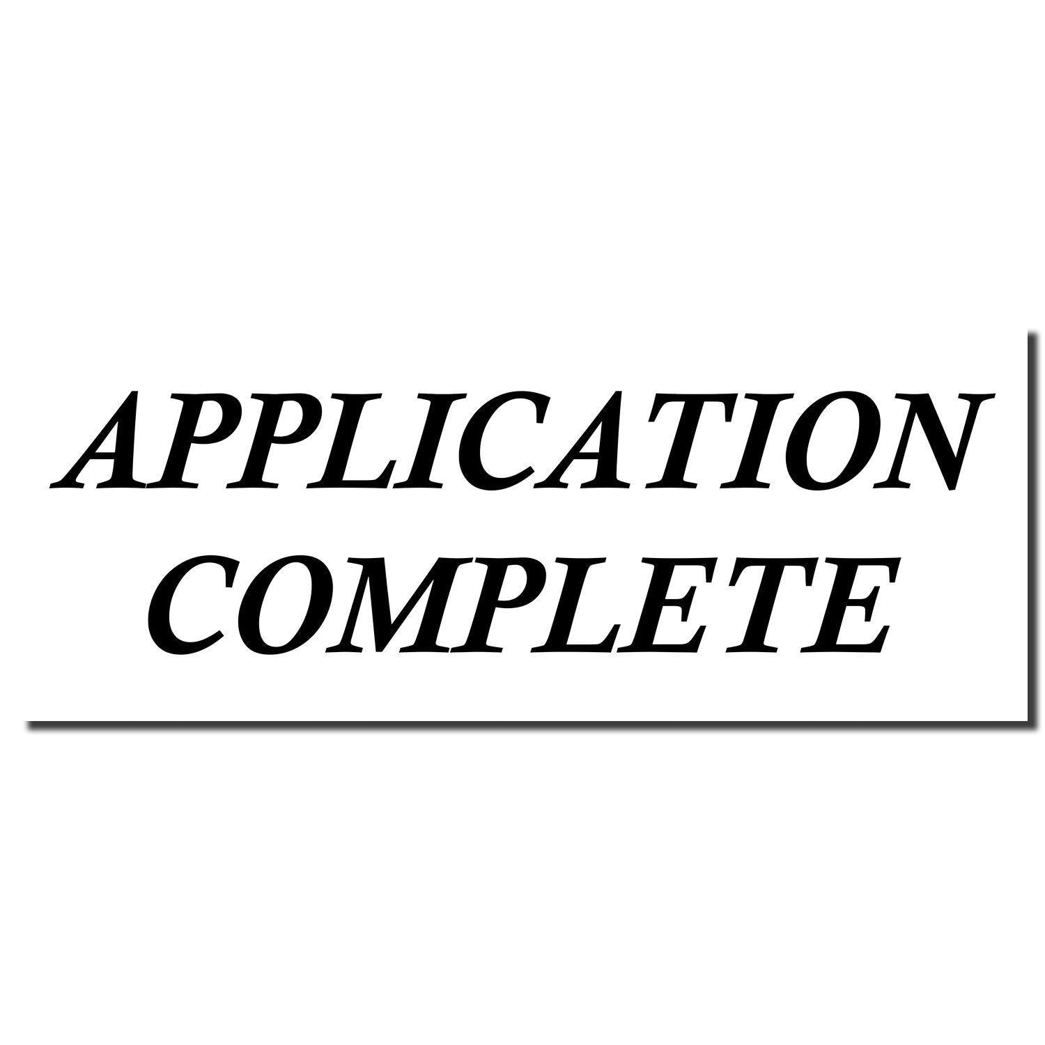 Large Self Inking Application Complete Stamp imprint in bold black text on a white background, indicating the completion of an application.