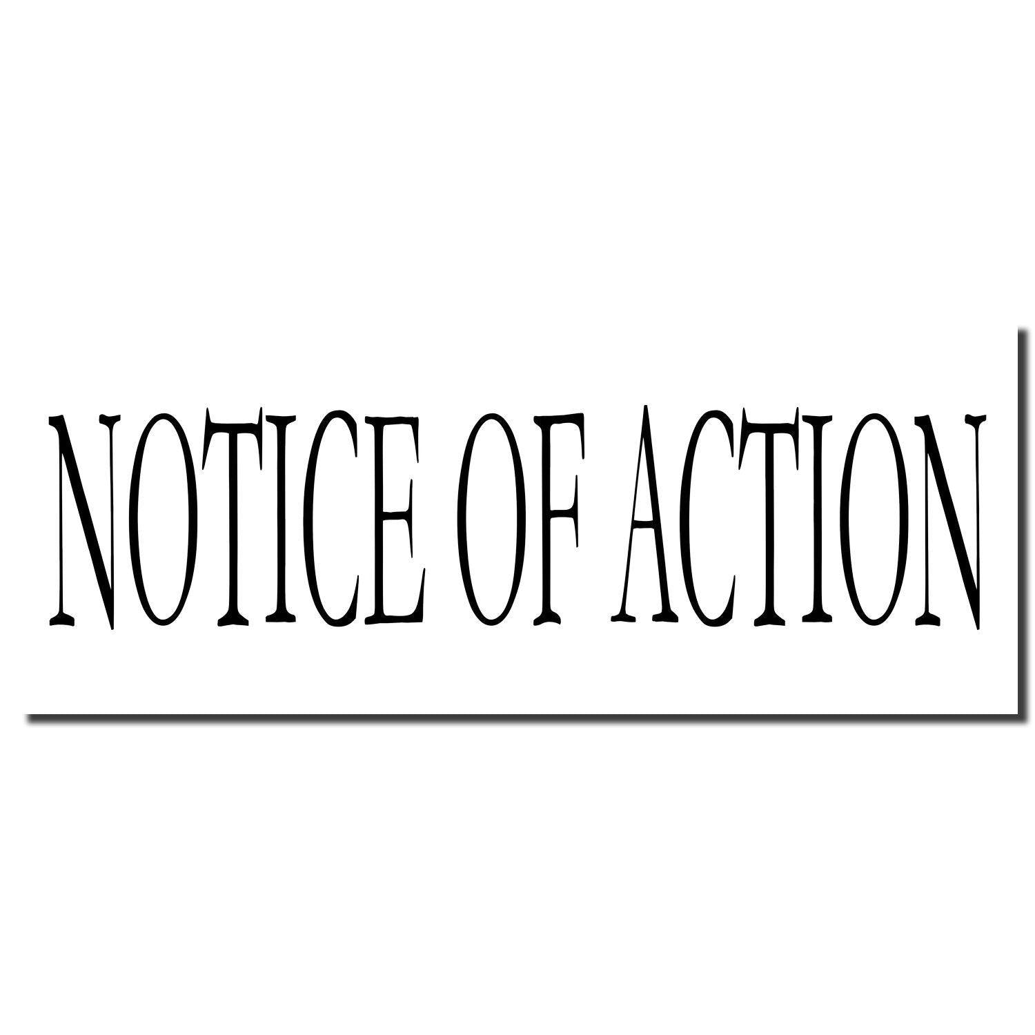 Large Notice Of Action Rubber Stamp imprint in bold, black, uppercase letters on a white background.