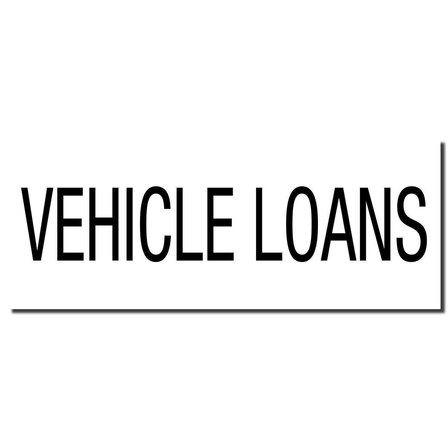 Large Pre-Inked Vehicle Loans Stamp imprint showing the words VEHICLE LOANS in bold black letters on a white background.