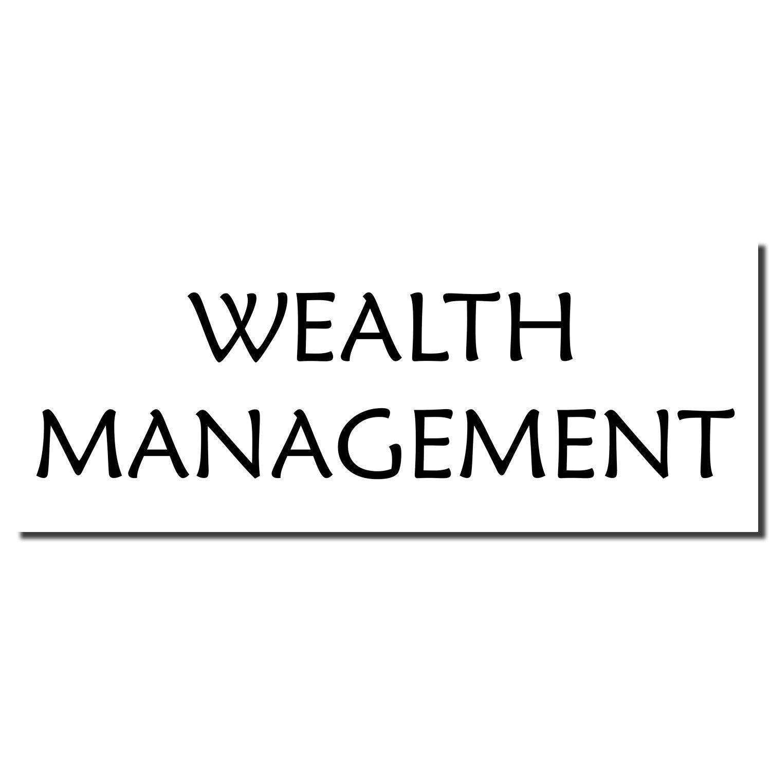 Image of a Large Pre-Inked Wealth Management Stamp imprint in black ink, displaying the words WEALTH MANAGEMENT in bold, clear font.