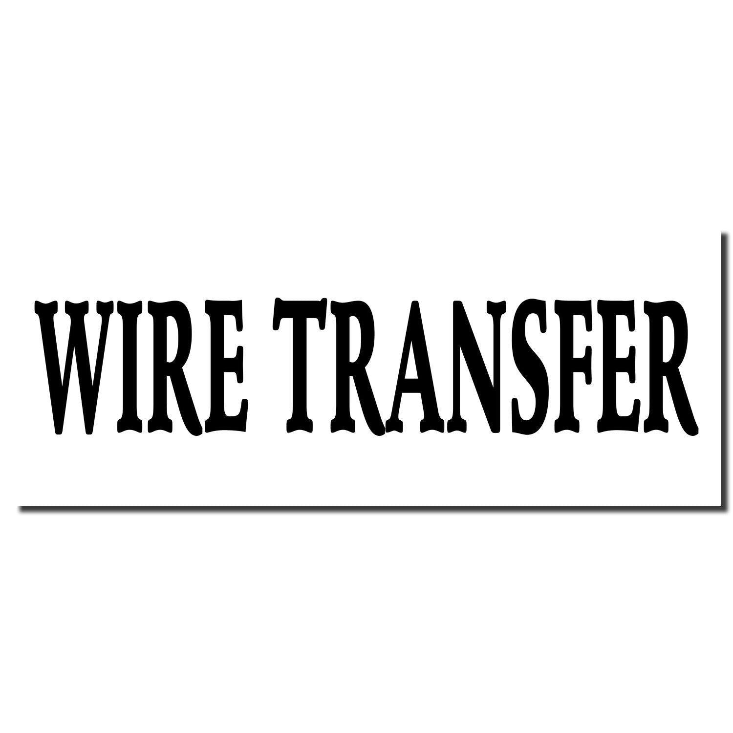 Large Wire Transfer Rubber Stamp imprint in bold black letters on a white background.