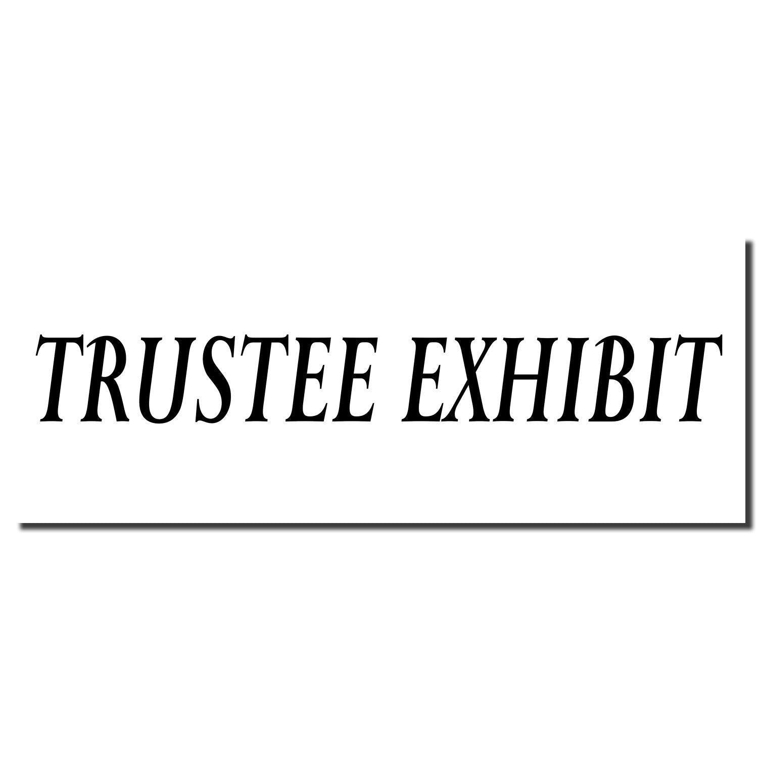 Image showing the imprint of the Large Self Inking Trustee Exhibit Stamp with bold black text reading 'TRUSTEE EXHIBIT' on a white background.