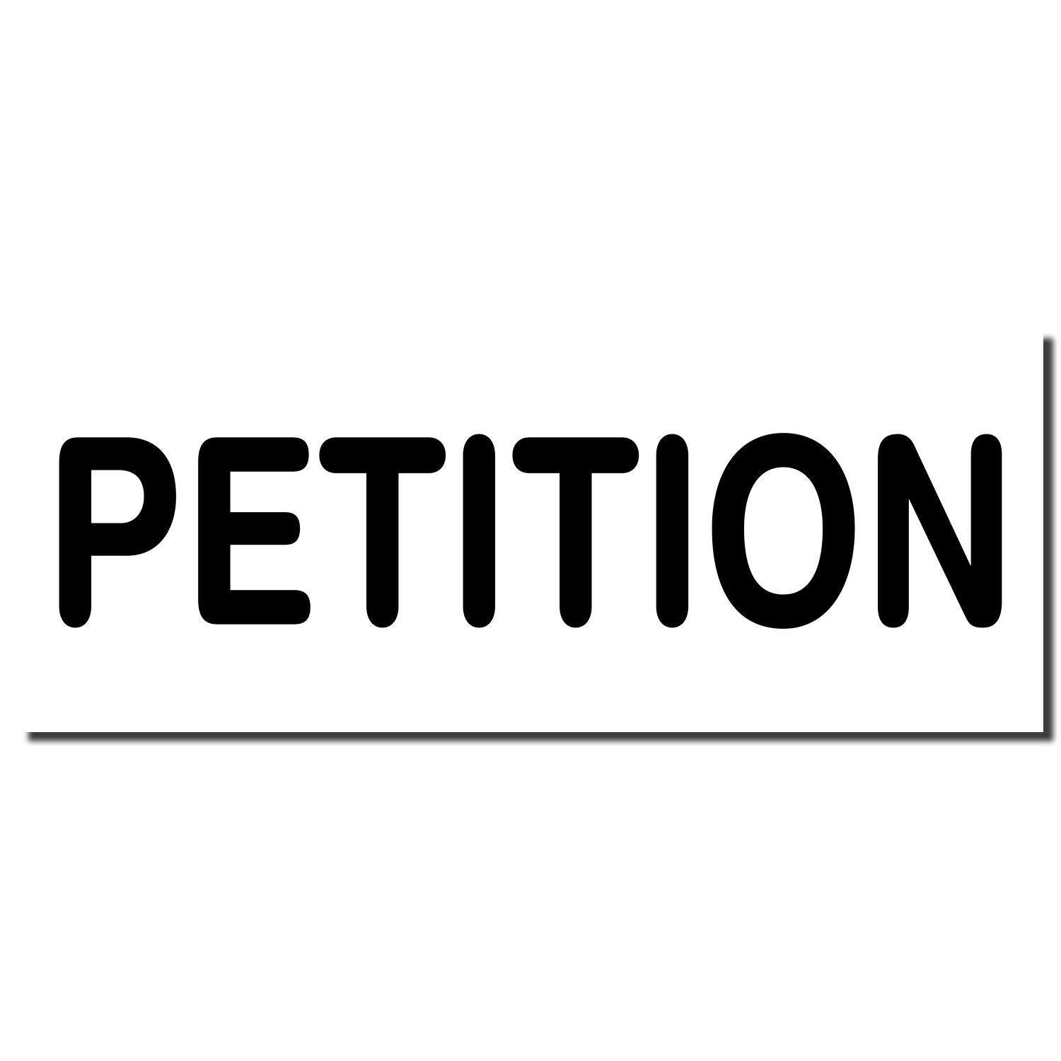 Large Petition Rubber Stamp imprint showing the word 'PETITION' in bold black letters on a white background.