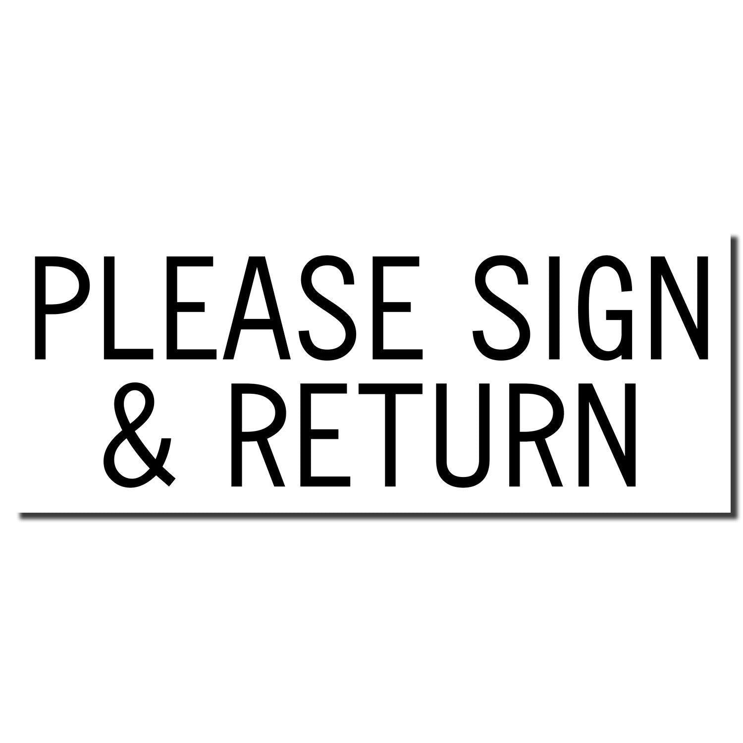 Large Please Sign & Return Rubber Stamp imprint in bold black letters on a white background.