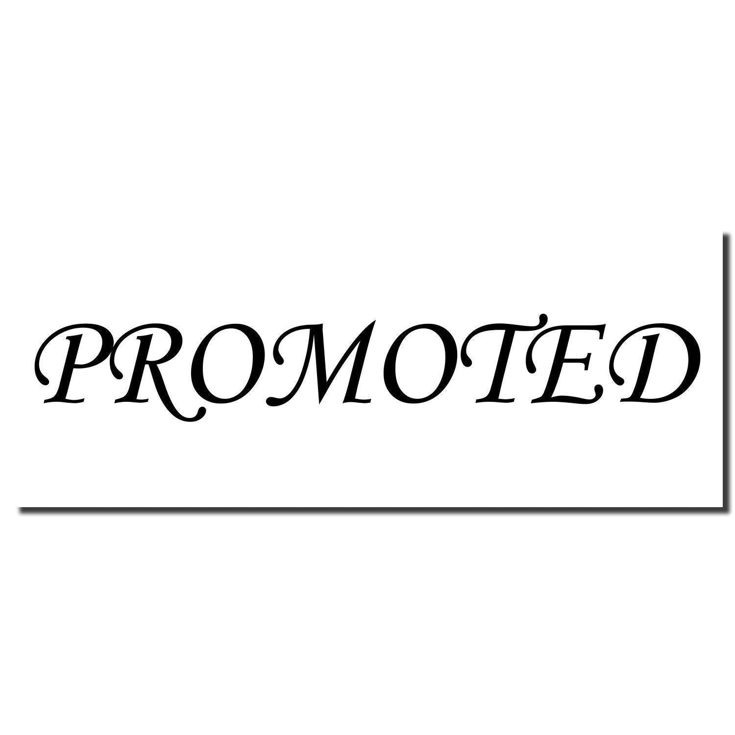 Image of a Large Pre-Inked Promoted Stamp imprint with the word PROMOTED in bold, black, elegant font on a white background.