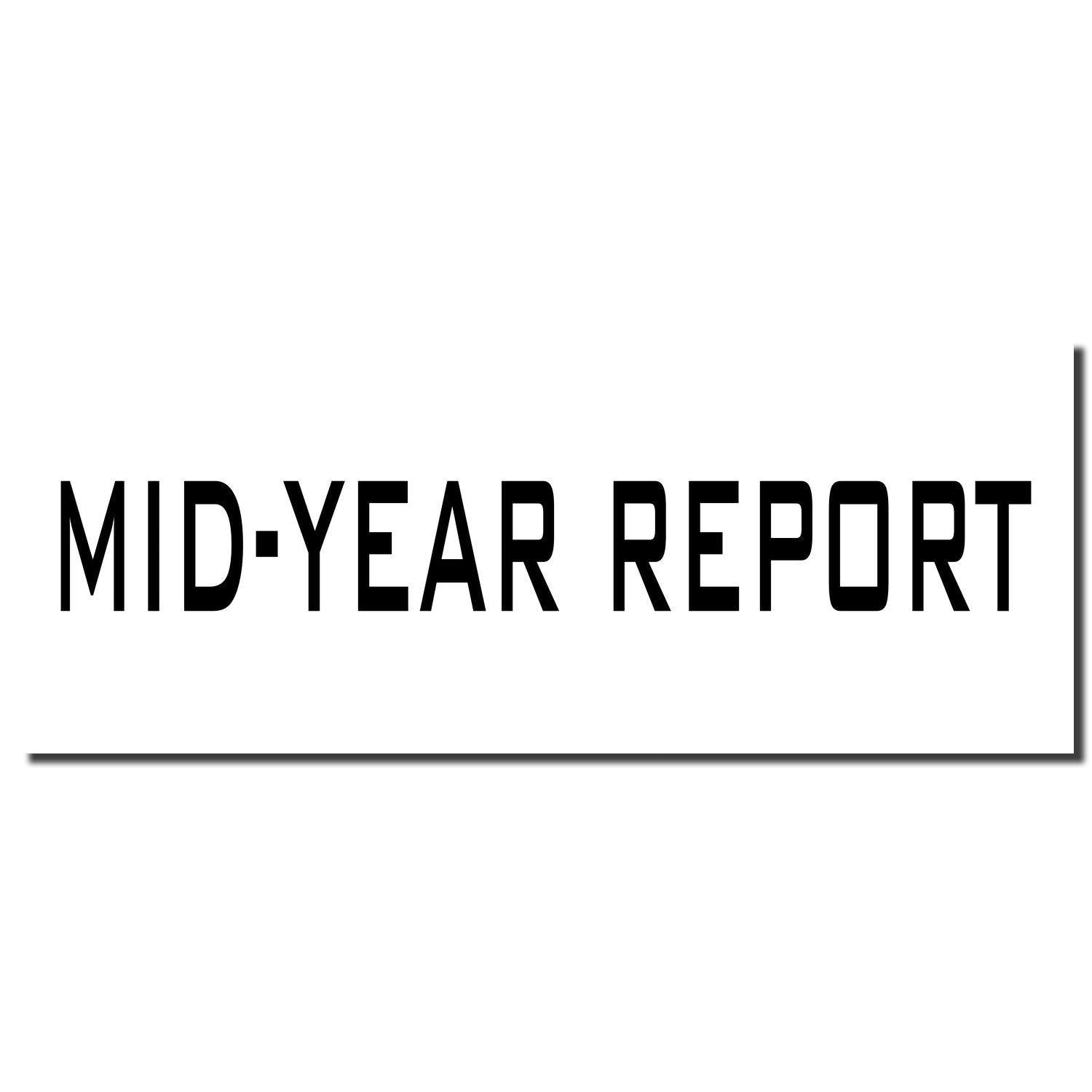 Image of the Large Mid Year Report Rubber Stamp imprint showing the text MID-YEAR REPORT in bold black letters on a white background.