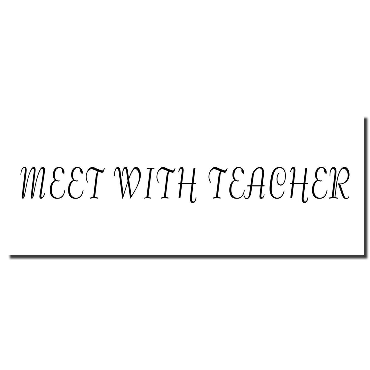 Enlarged Imprint Large Meet With Teacher Rubber Stamp Sample