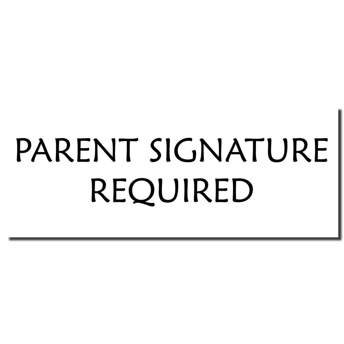 Enlarged Imprint Large Parent Signature Required Rubber Stamp Sample