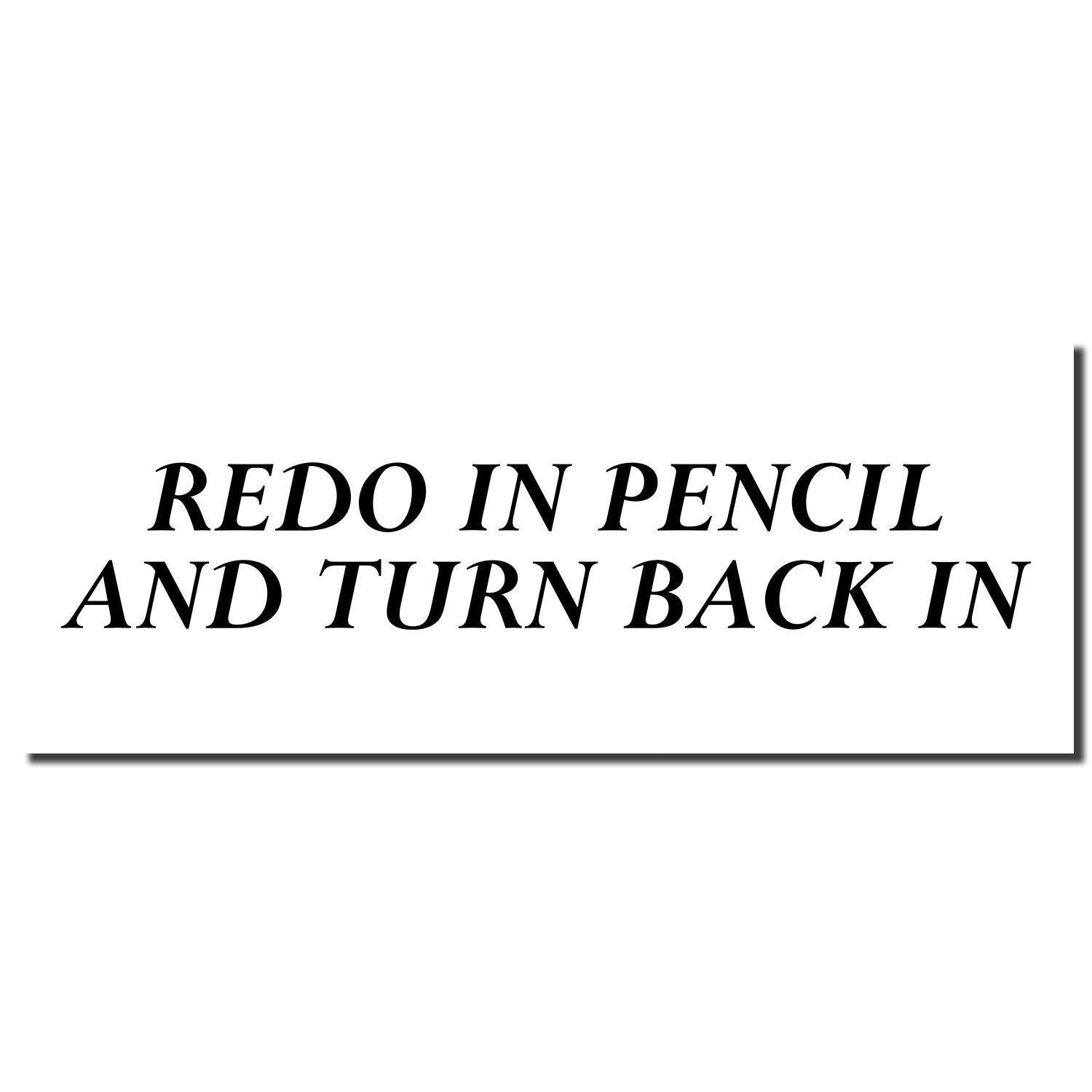 Image of a Large Redo In Pencil And Turn Back In Rubber Stamp imprint in black text on a white background.