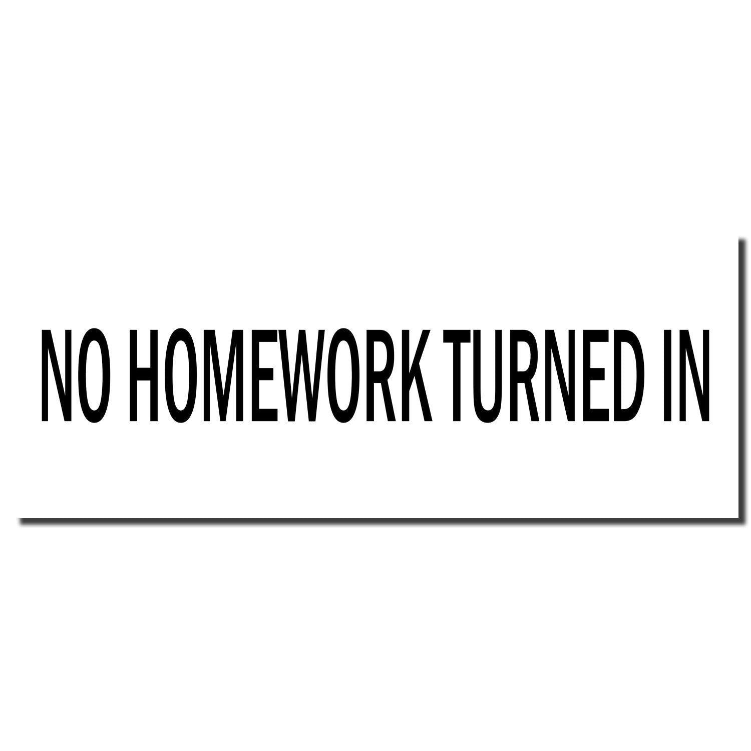 Large Self Inking No Homework Turned In Stamp imprint in bold black text on a white background.