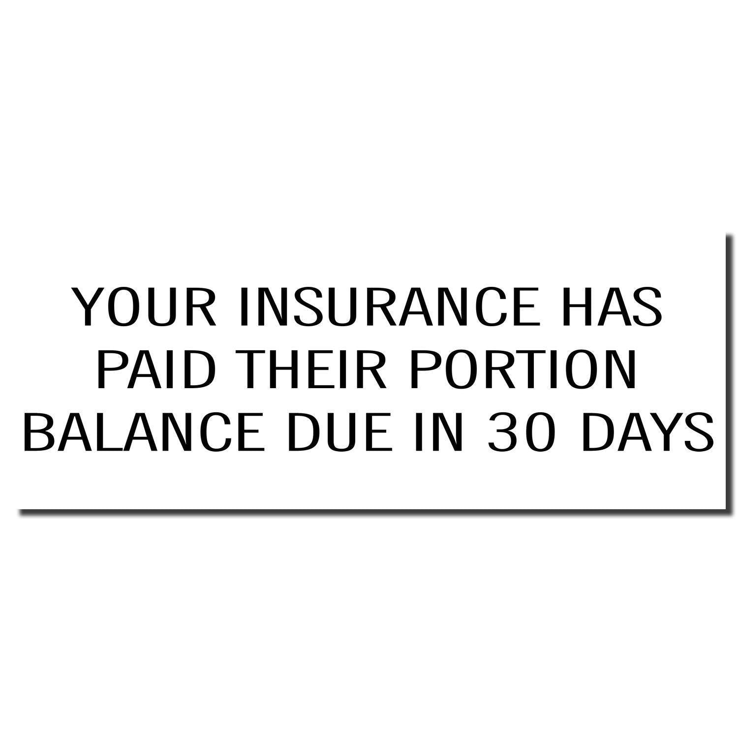 Slim Pre-Inked Your Insurance Has Paid Their Portion stamp imprint with Balance Due in 30 Days message in black text.