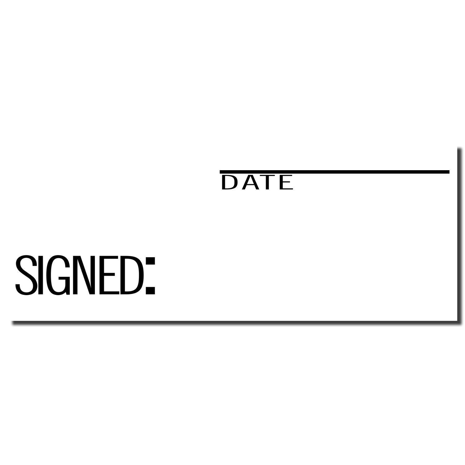 Large Pre-Inked Signed with Date Stamp imprint showing SIGNED: and DATE fields on a white background with black text.