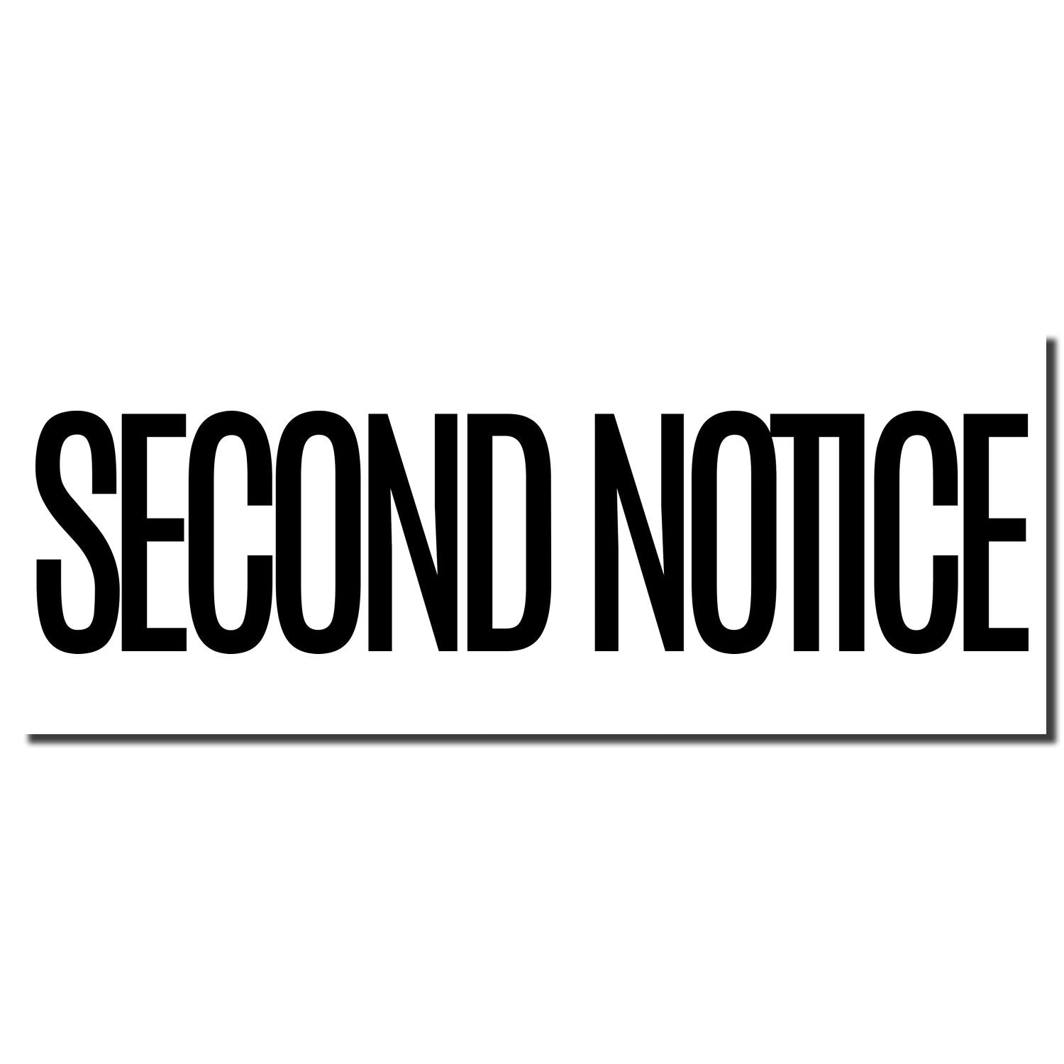 Image of the Self Inking Narrow Font Second Notice Stamp imprint displaying the text SECOND NOTICE in bold, black, narrow font.