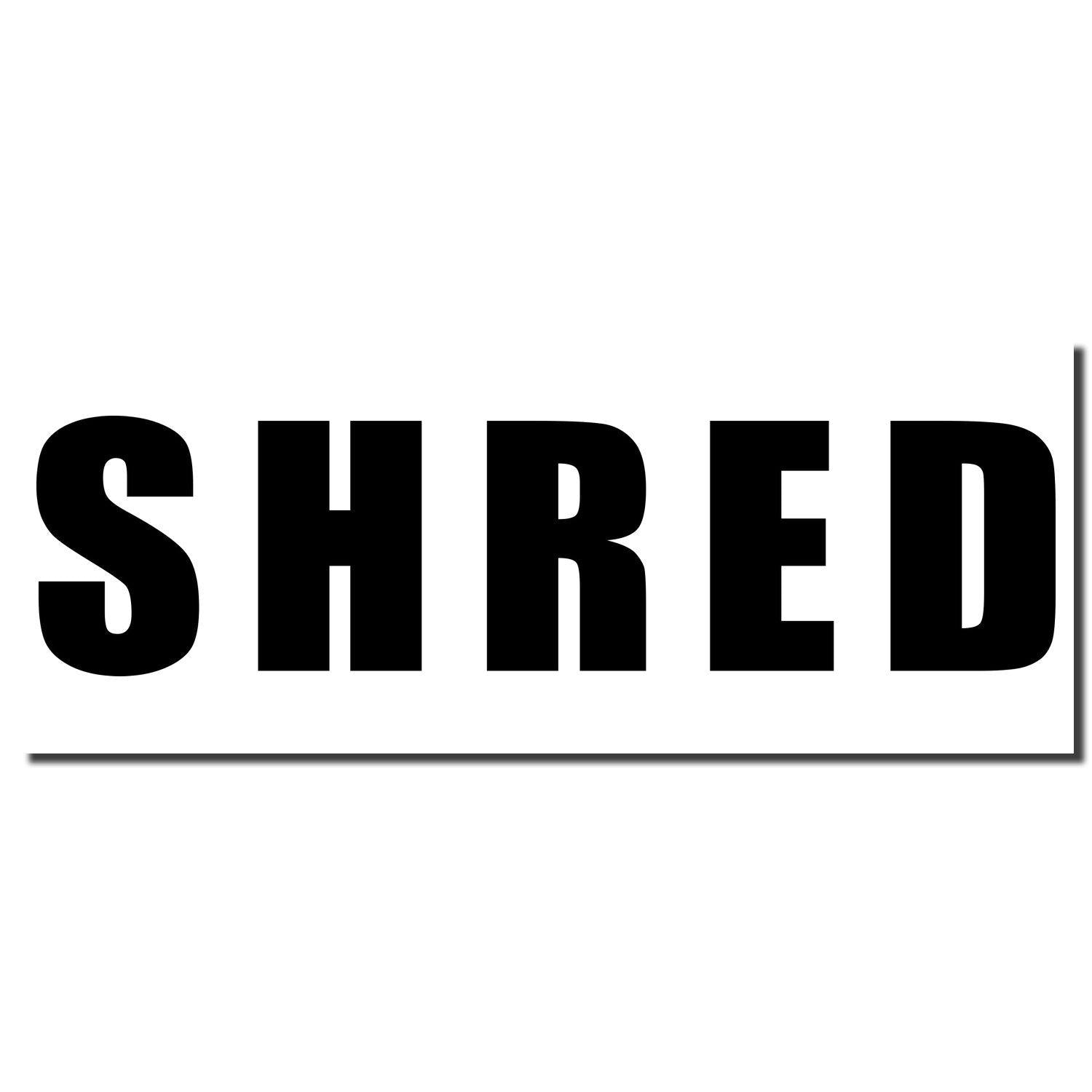 Image of the Self Inking Bold Shred Stamp imprint showing the word SHRED in large, bold, black letters on a white background.