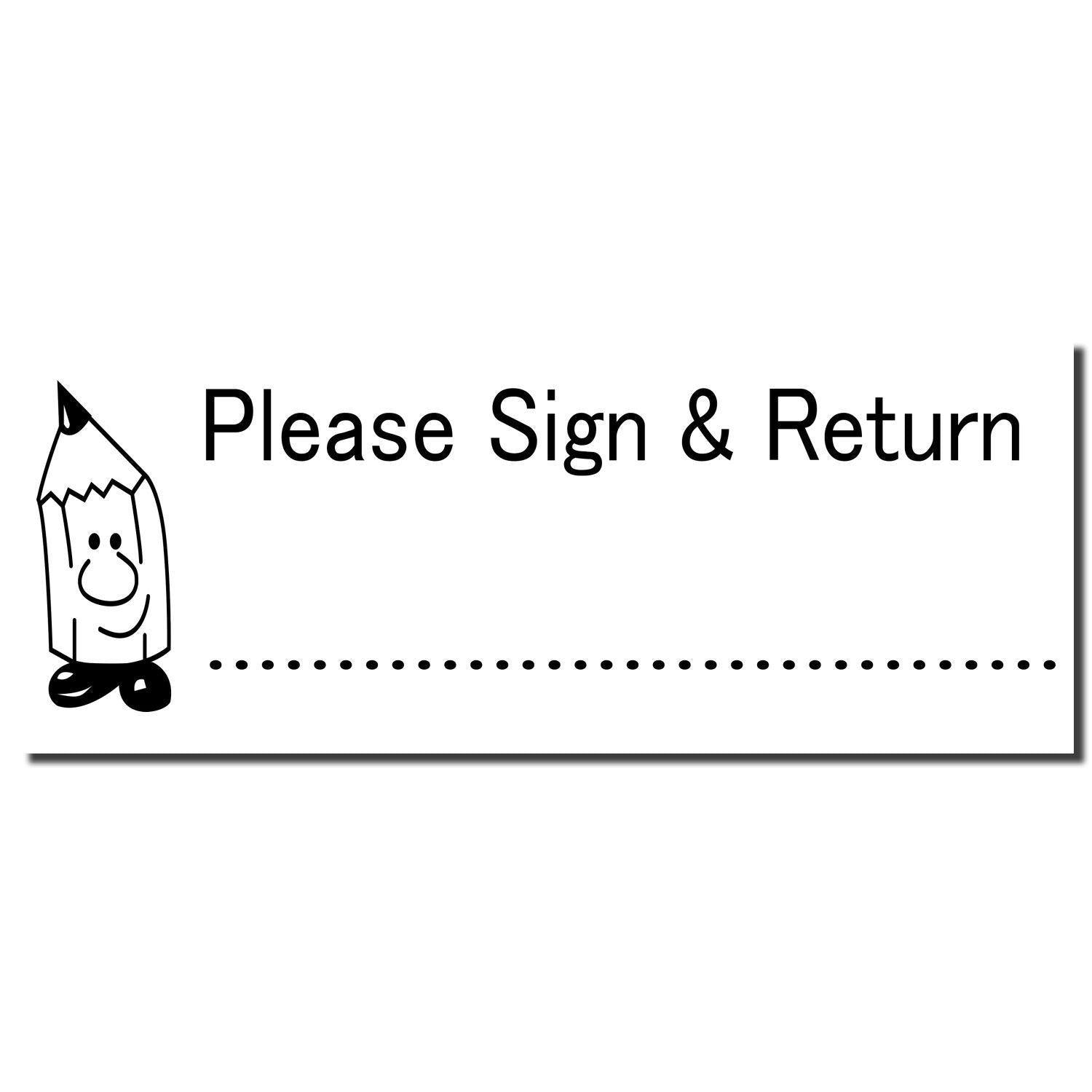 Image of a Large Please Sign and Return Rubber Stamp imprint with a smiling pencil illustration and dotted line for signatures.