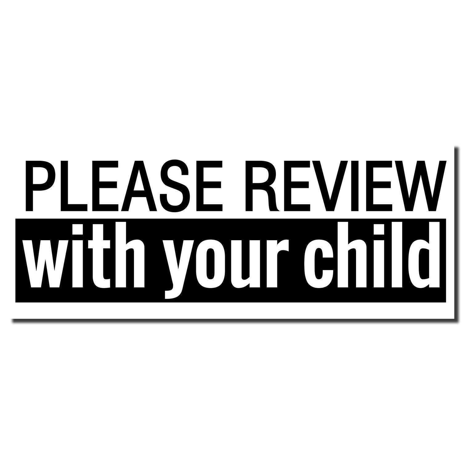 Large Pre-Inked Please Review With Your Child Stamp imprint in bold black and white text on a white background.