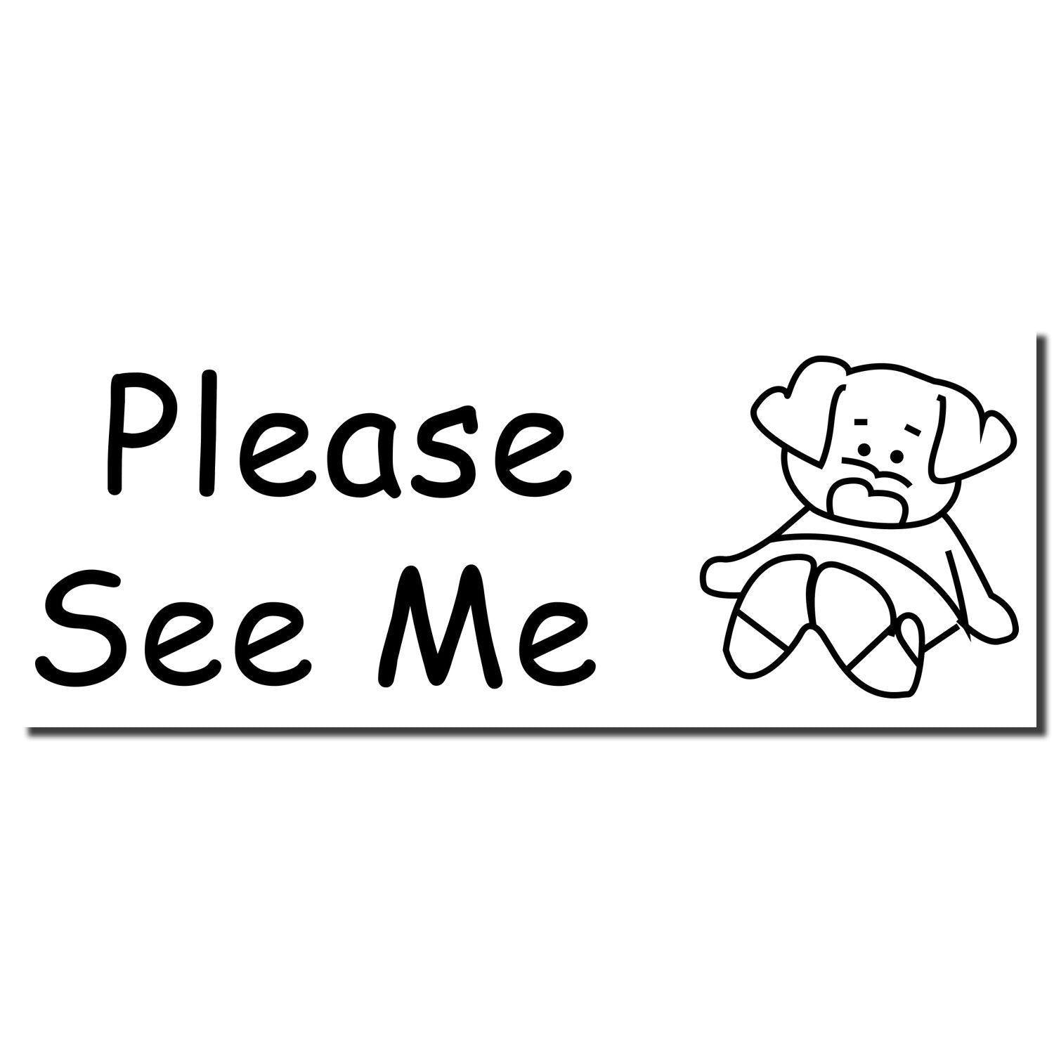 Please See Me Rubber Stamp with text and a simple drawing of a sad dog sitting down.