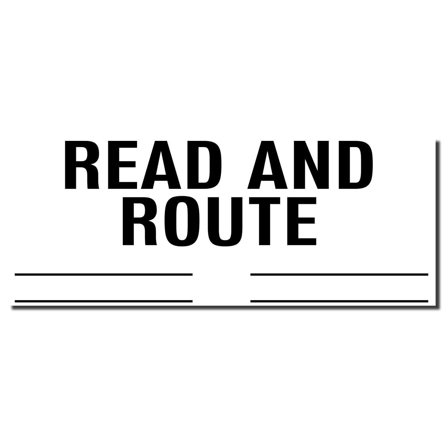 Self Inking Read and Route with Lines Stamp imprint showing bold text READ AND ROUTE with lines below for additional notes.