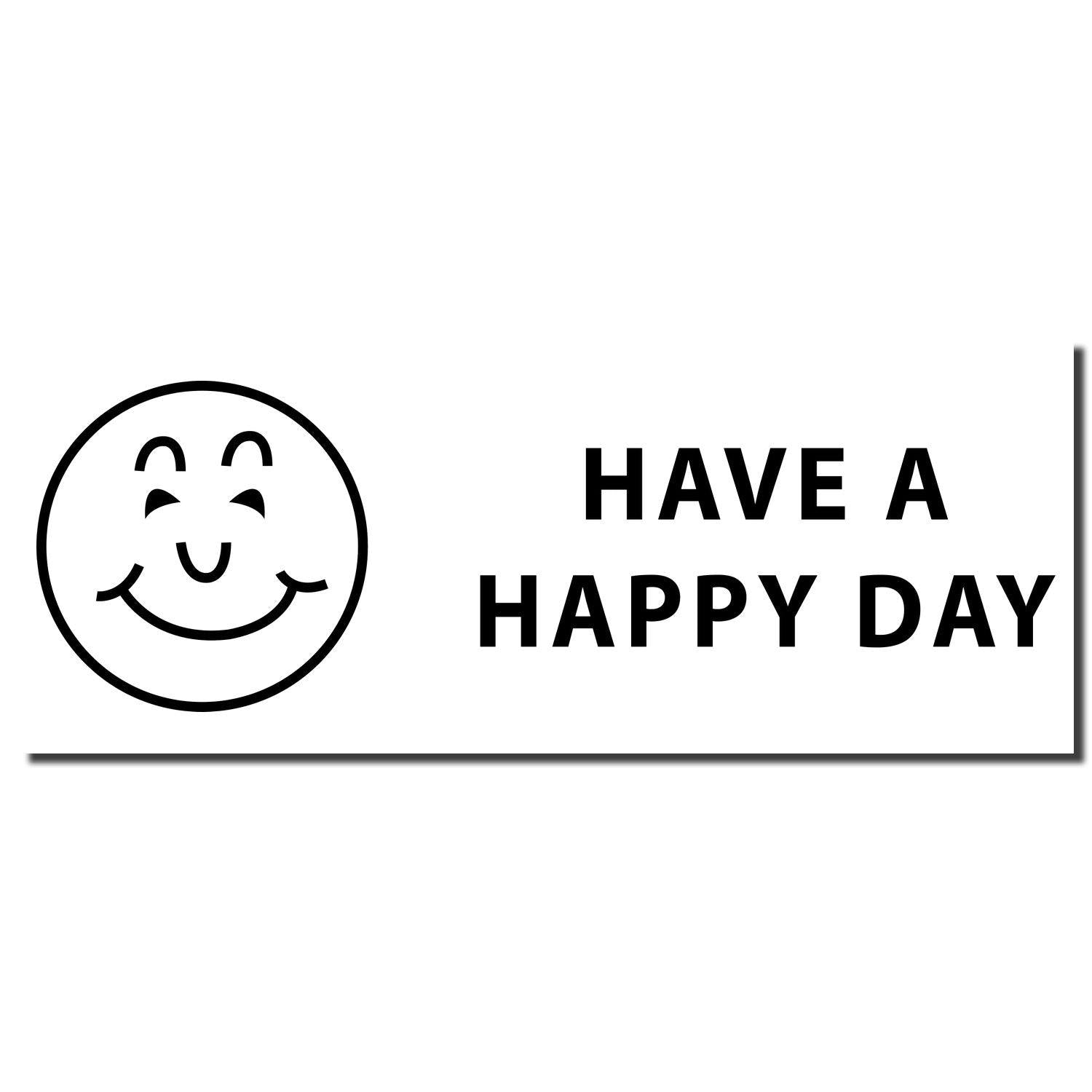 Have a Happy Day Rubber Stamp with a smiling face and the text 'HAVE A HAPPY DAY' in bold black letters on a white background.