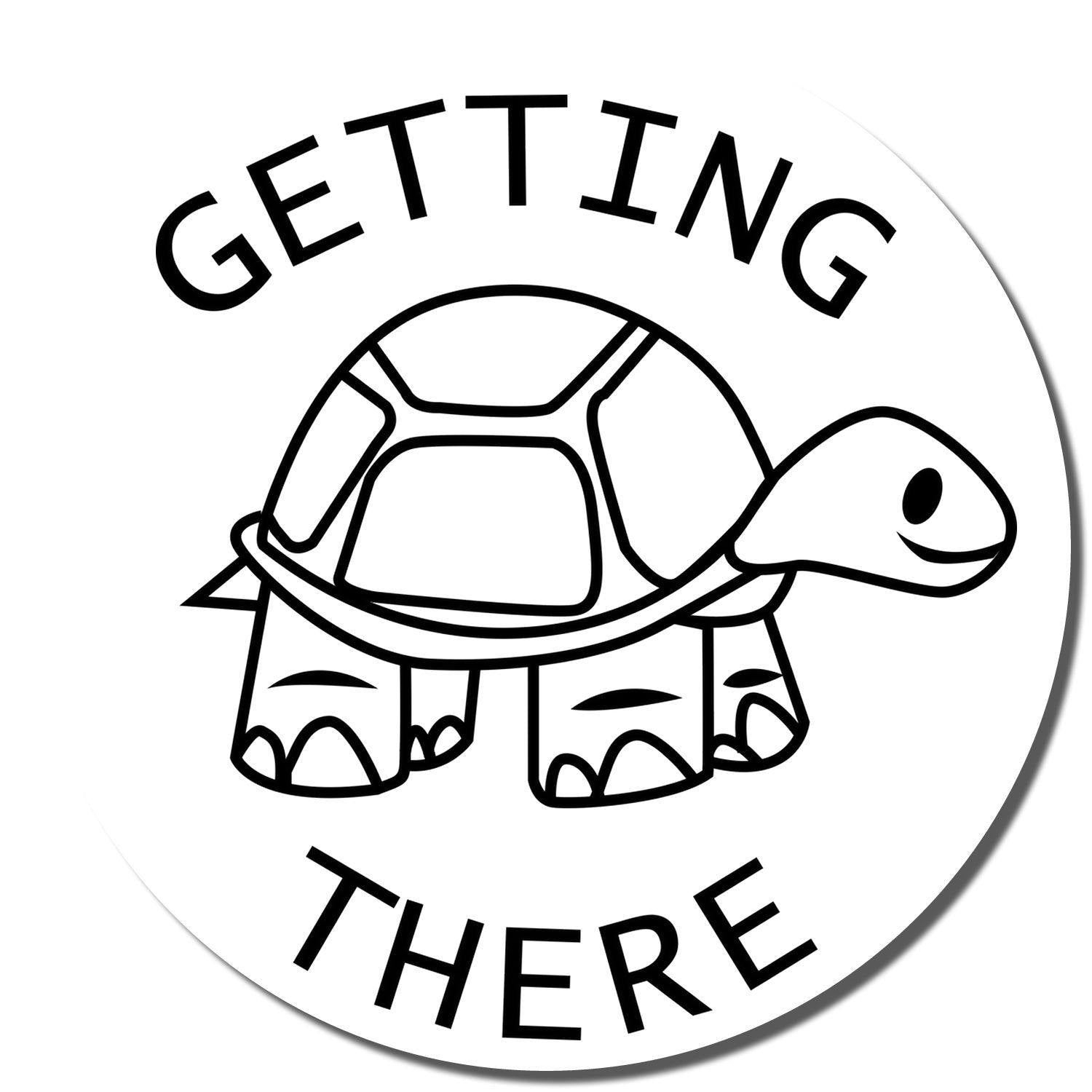 Round Getting There Rubber Stamp featuring a cute turtle illustration with the words 'Getting There' above and below the turtle."