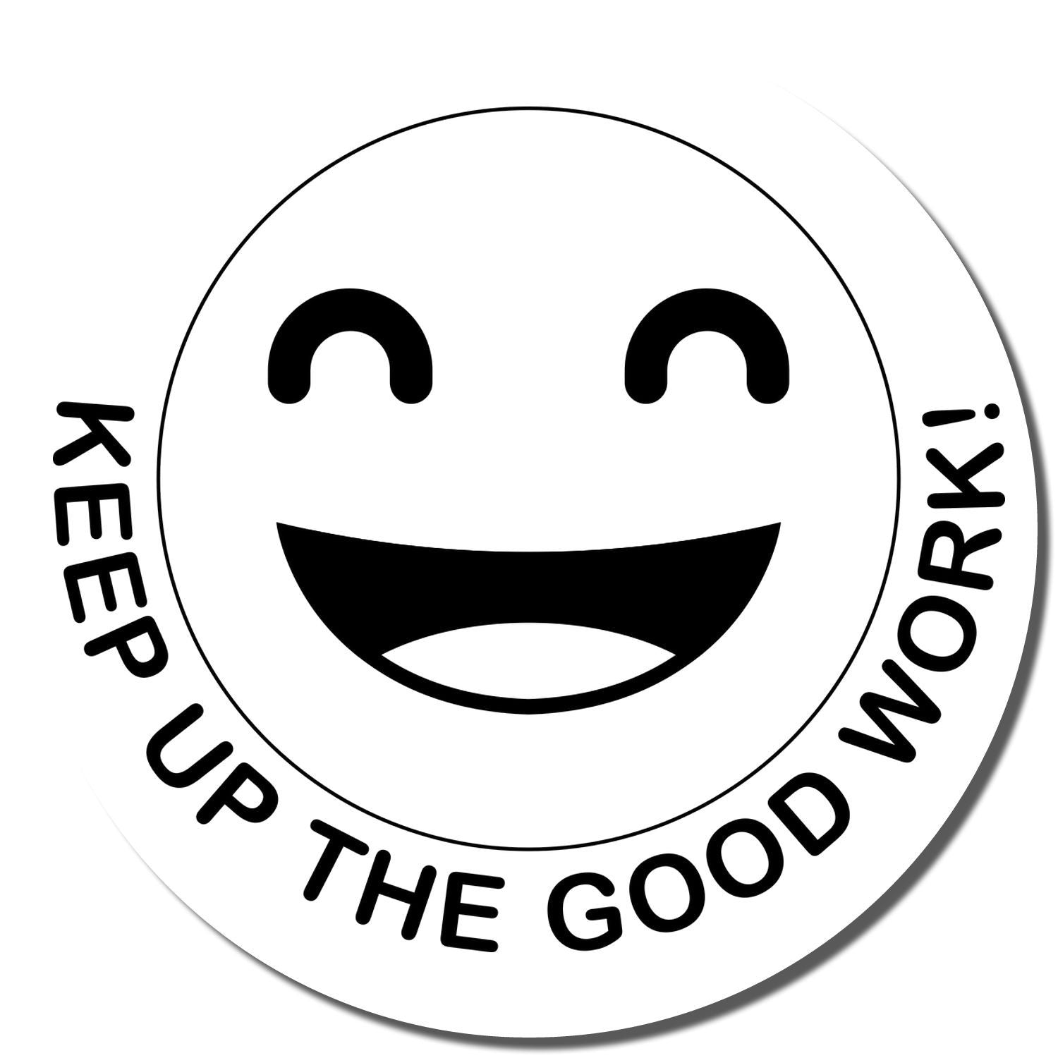 Self Inking Round Keep up the Good Work Smiley Stamp with a happy face and the text KEEP UP THE GOOD WORK! in a circular design.