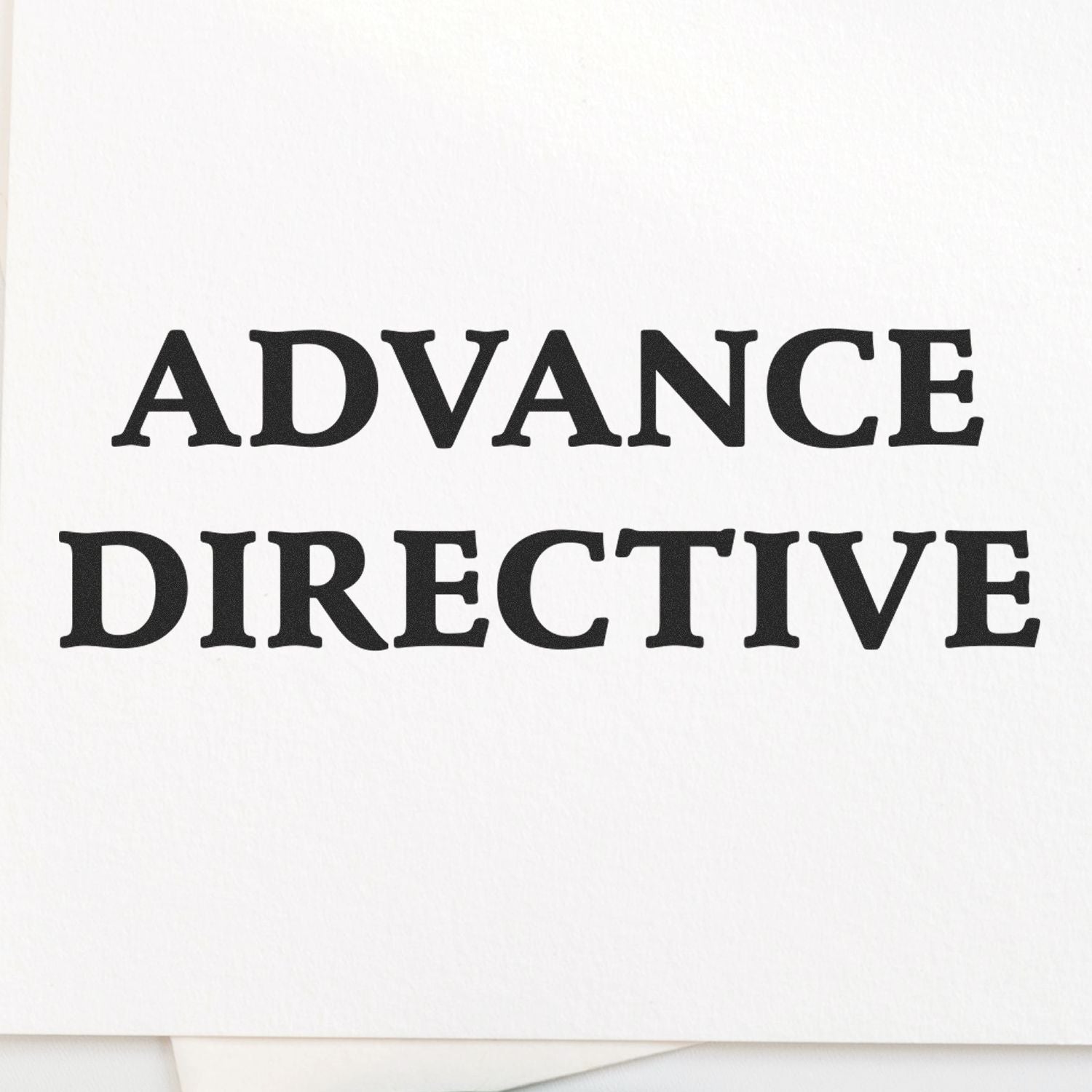 Advance Directive Rubber Stamp imprint on white paper with bold black text reading 'ADVANCE DIRECTIVE'.