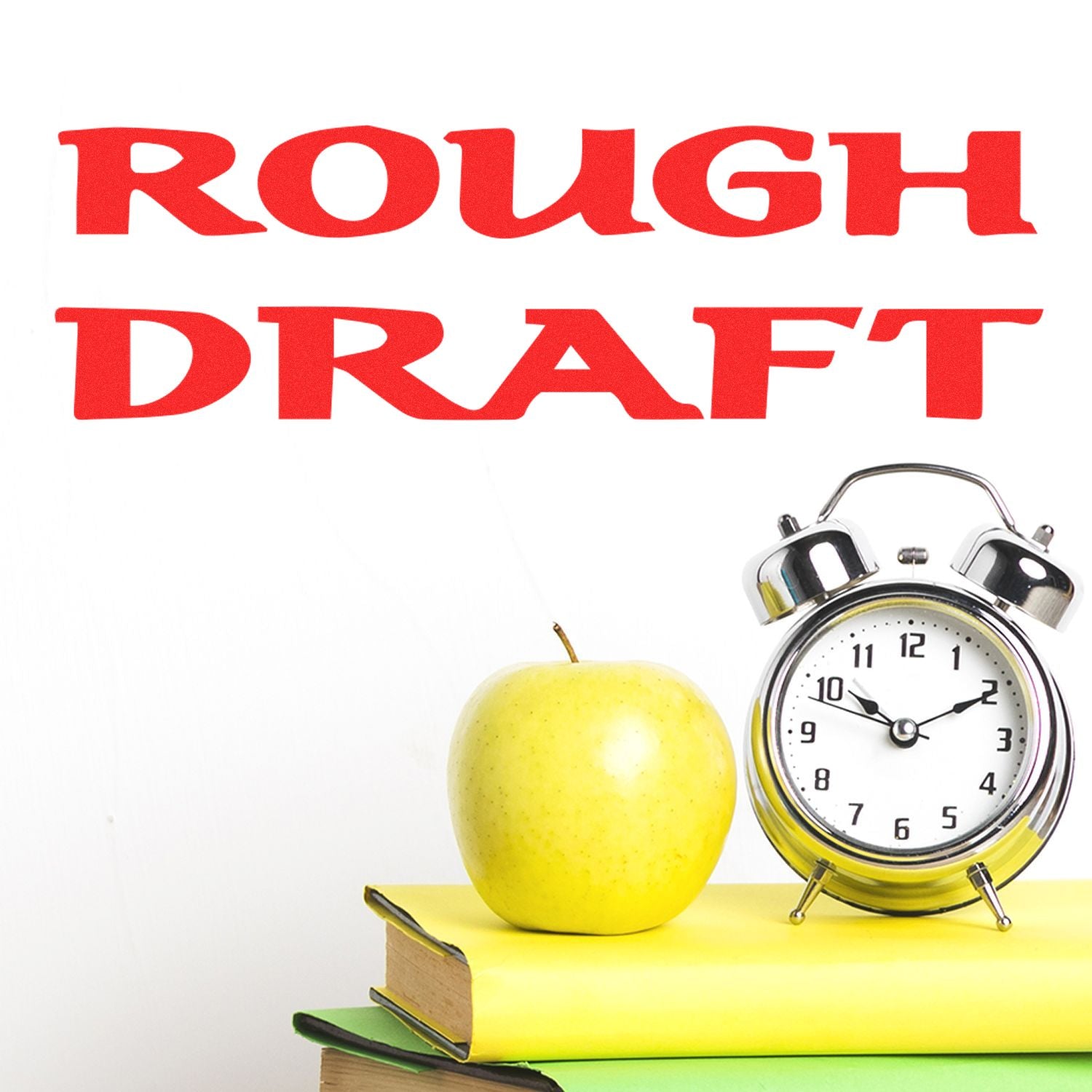 Slim Pre-Inked Bold Rough Draft Stamp in red text above a stack of books with a green apple and an alarm clock.