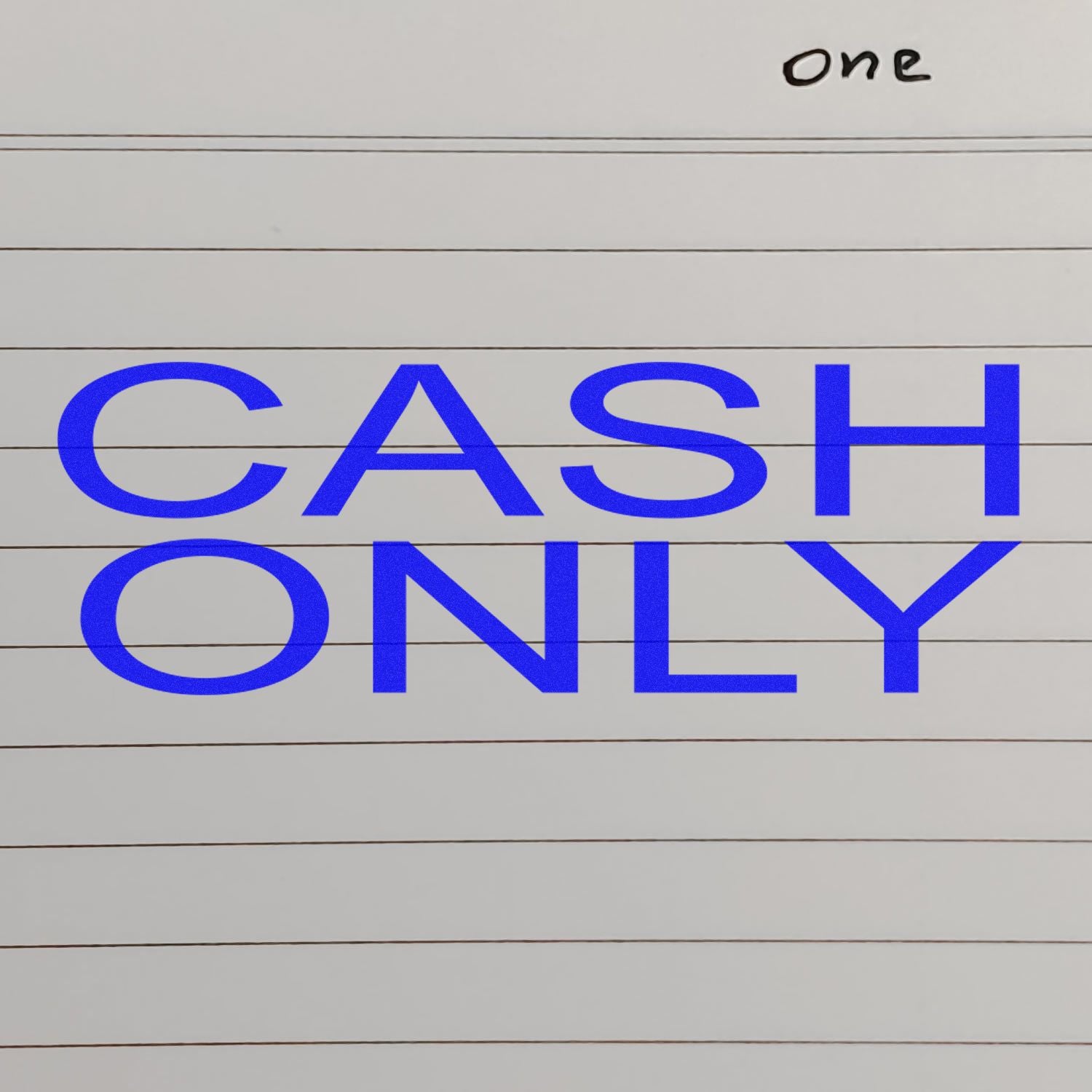 Cash Only Rubber Stamp in blue ink on lined paper, with the word 'one' handwritten in the top right corner.