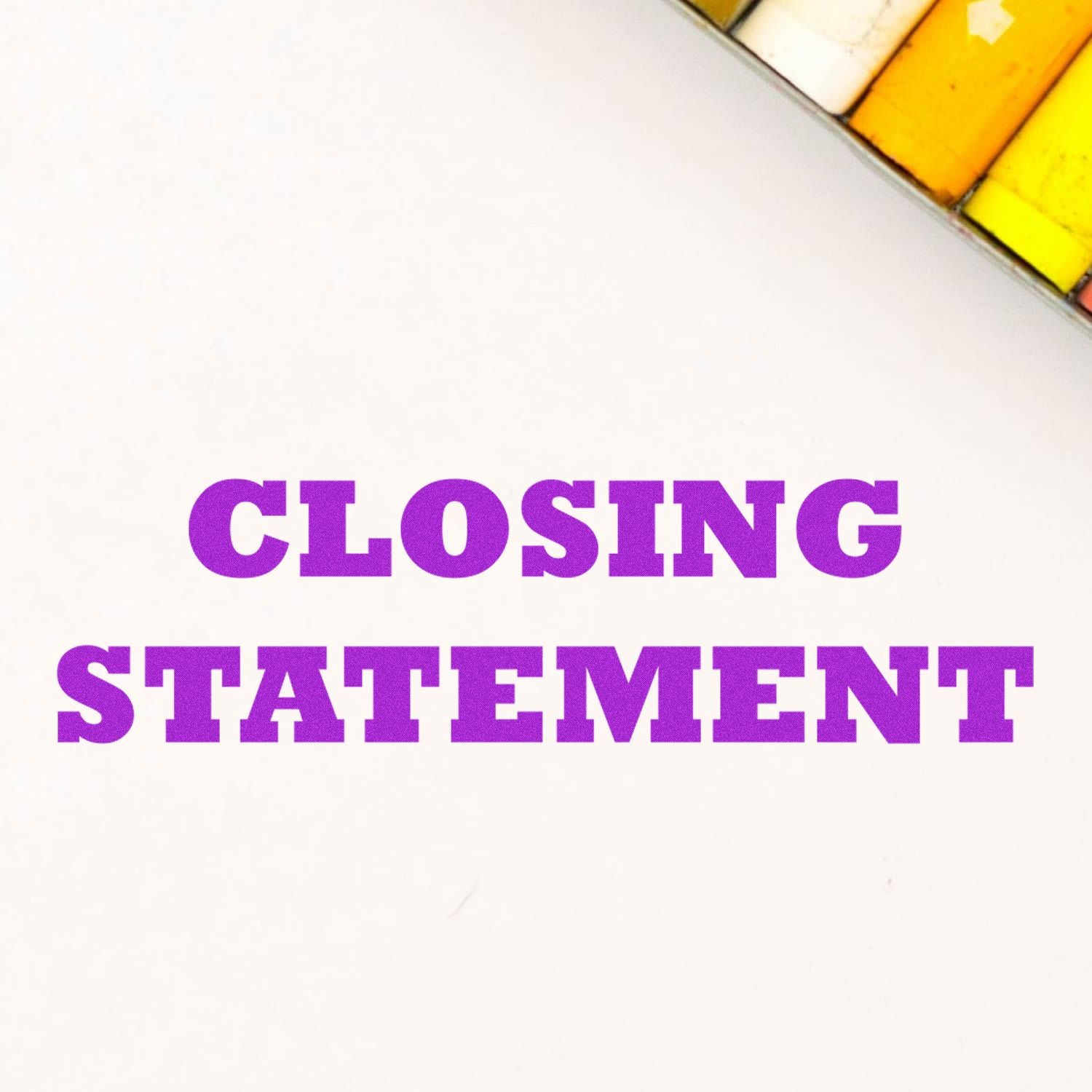 Purple 'Closing Statement' text stamped on white paper using a Slim Pre-Inked Closing Statement Stamp, with colored markers nearby.