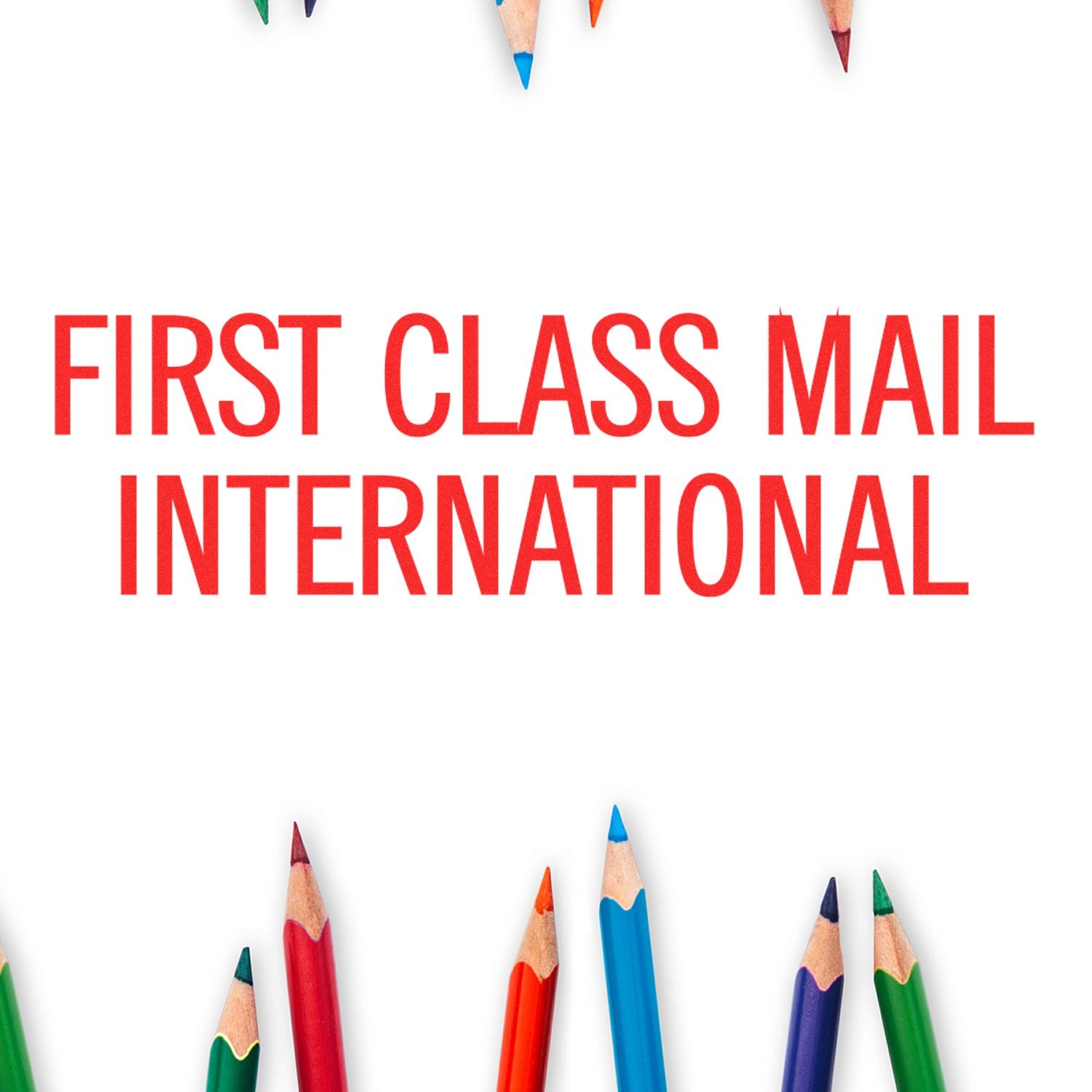 Colorful pencils surround the red text 'First Class Mail International,' highlighting the Slim Pre-Inked First Class Mail International Stamp.