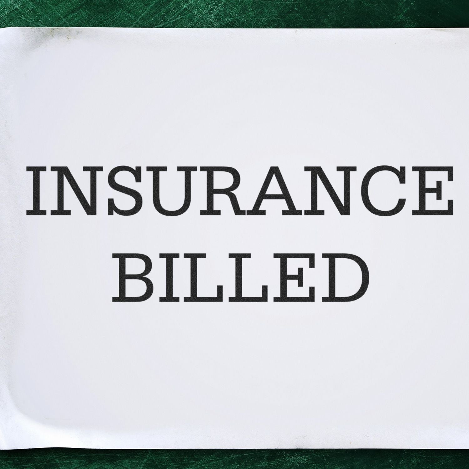 Large Insurance Billed Rubber Stamp imprint on white paper with bold black text reading INSURANCE BILLED against a green background.