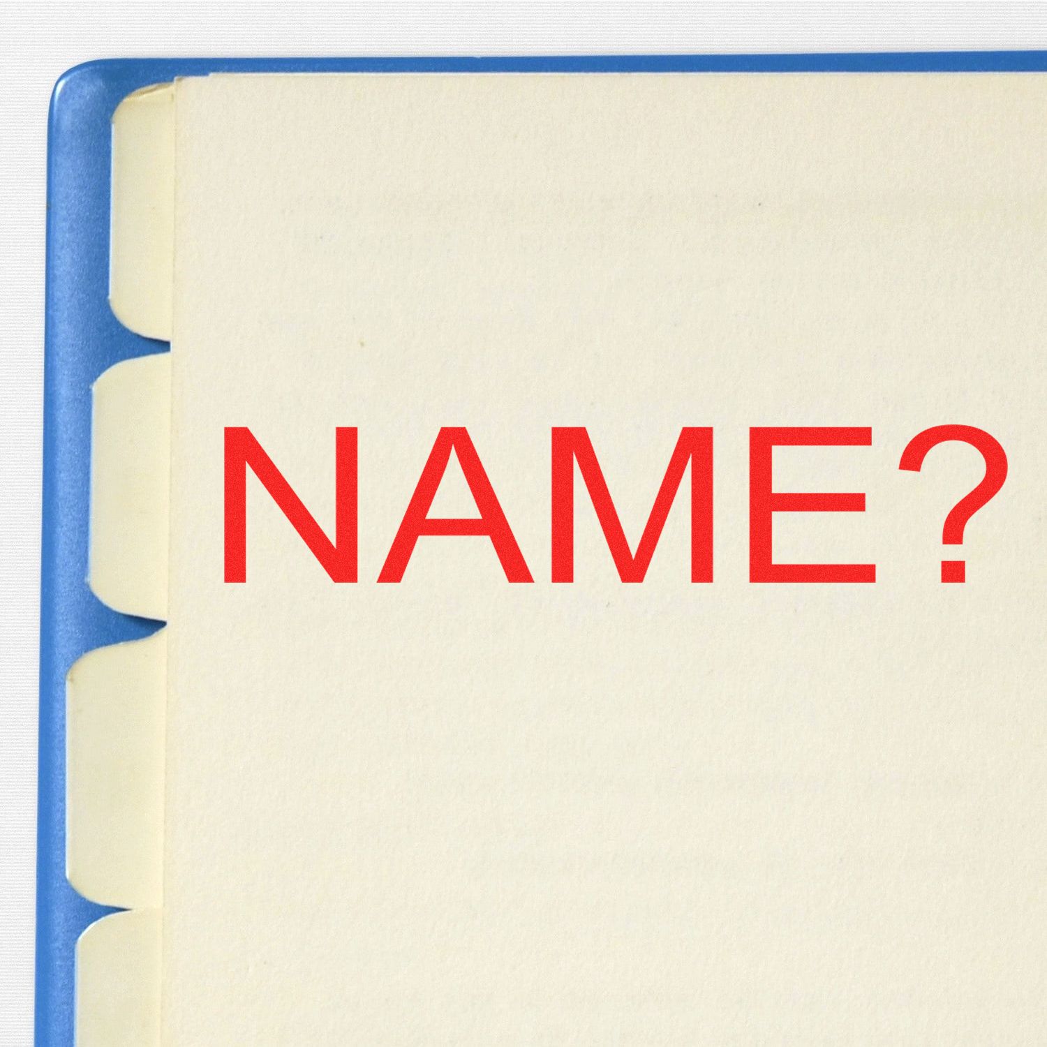 A close-up of a file folder with a tabbed divider and the word 'NAME?' stamped in red, highlighting a name rubber stamp.