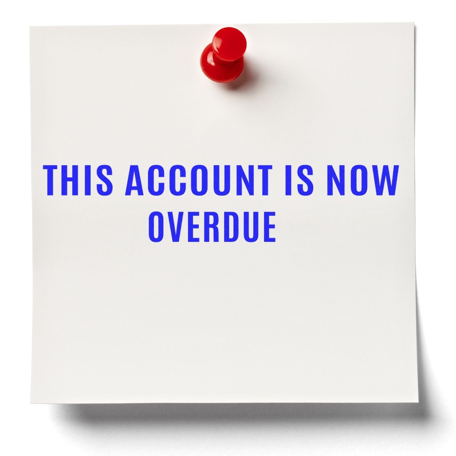 A red pushpin holds a white note stamped with THIS ACCOUNT IS NOW OVERDUE in blue ink using the Self Inking Narrow This account is now overdue Stamp.