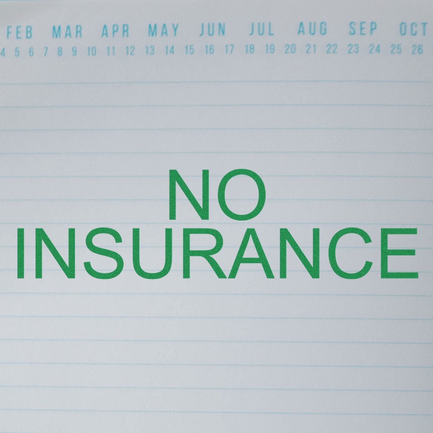 Large Self Inking No Insurance Stamp in green ink on a lined paper with a calendar header showing months from February to October.