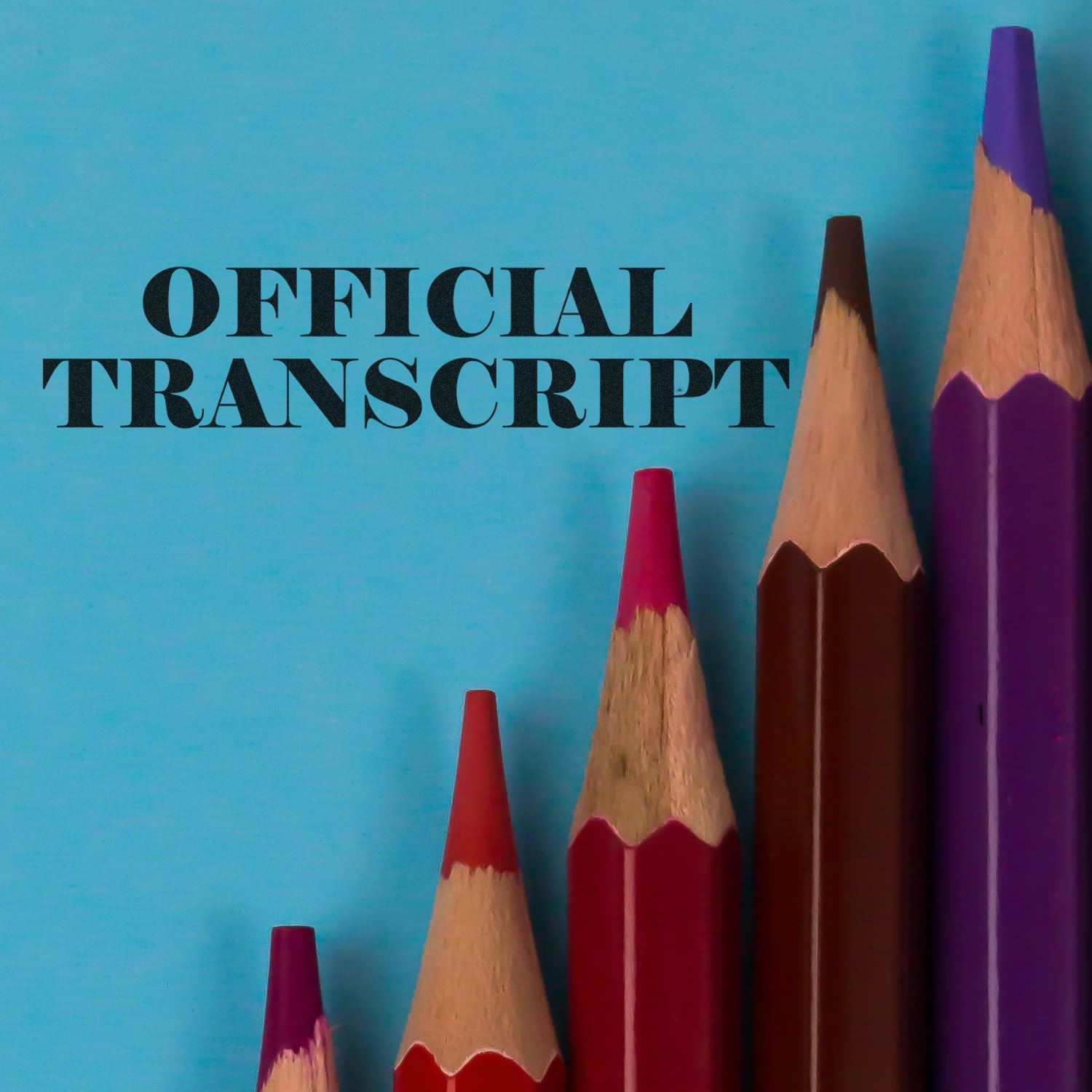 Official Transcript rubber stamp impression on a blue background with colored pencils arranged in ascending order.