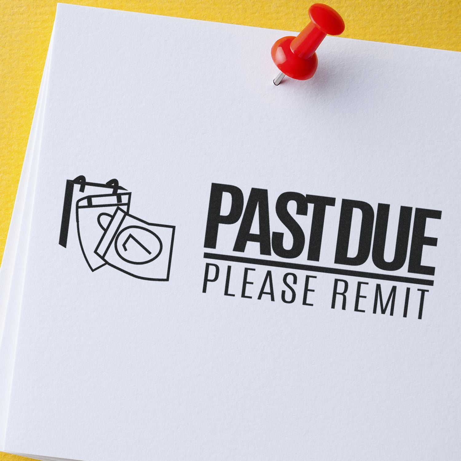 Past Due Please Remit with Calendar Rubber Stamp on white paper, pinned with a red pushpin against a yellow background.