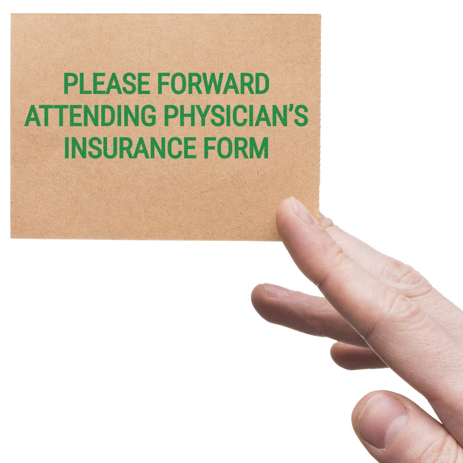 A hand holding a card stamped with PLEASE FORWARD ATTENDING PHYSICIAN'S INSURANCE FORM using the Large Pre-Inked Please Forward Attending Physicians Stamp.