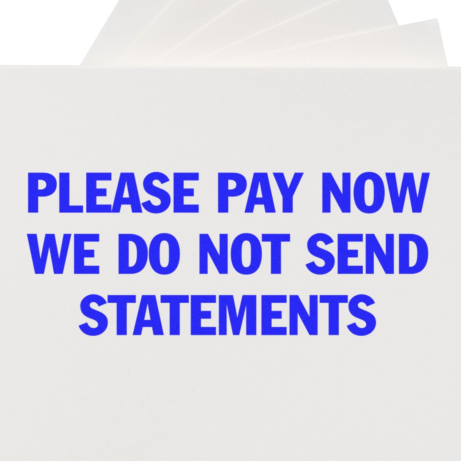 Large Self Inking Please Pay Now No Statements Stamp in blue ink on white paper, emphasizing immediate payment without statements.