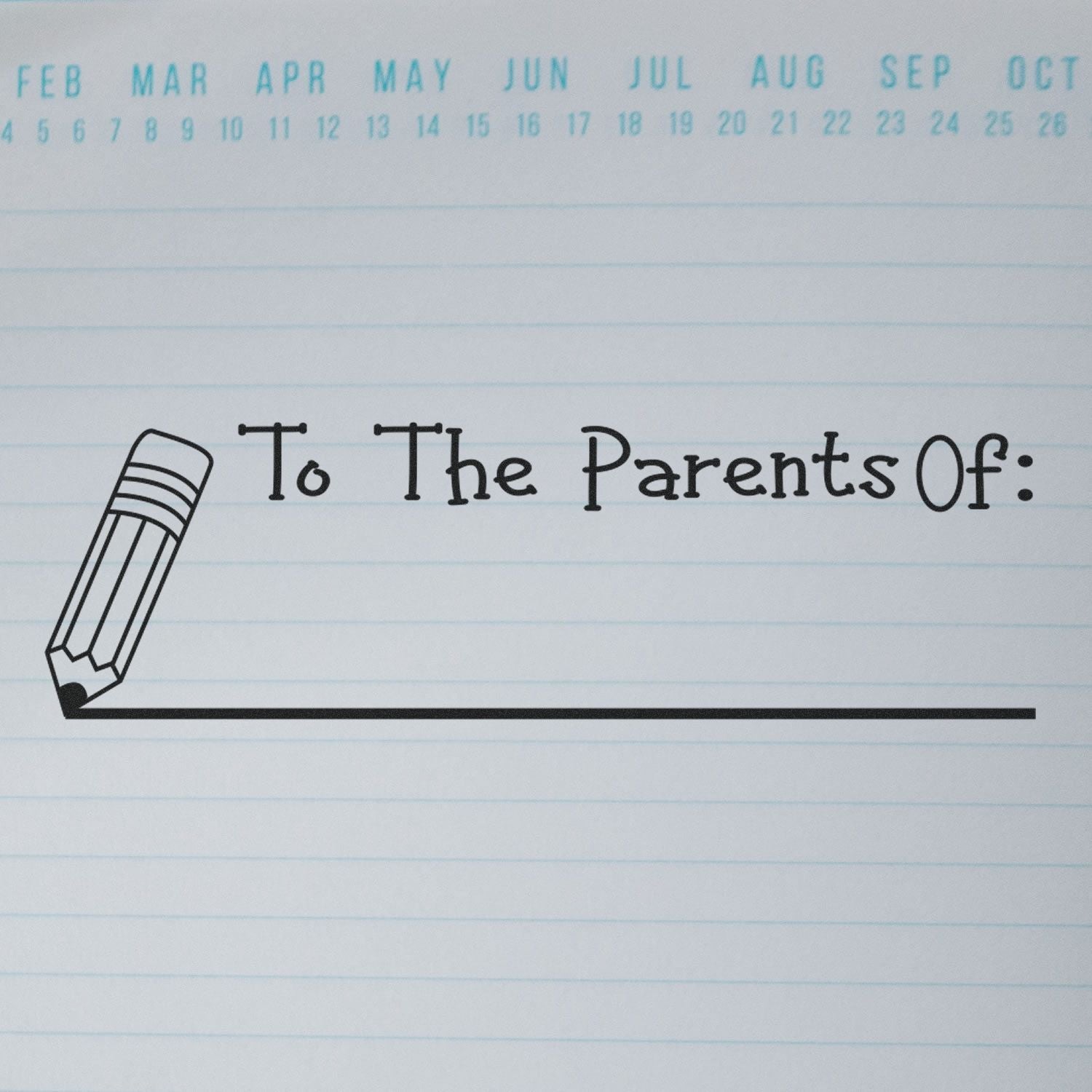 Self Inking To The Parents Of with Line Stamp on lined paper with a pencil graphic, ready for use.