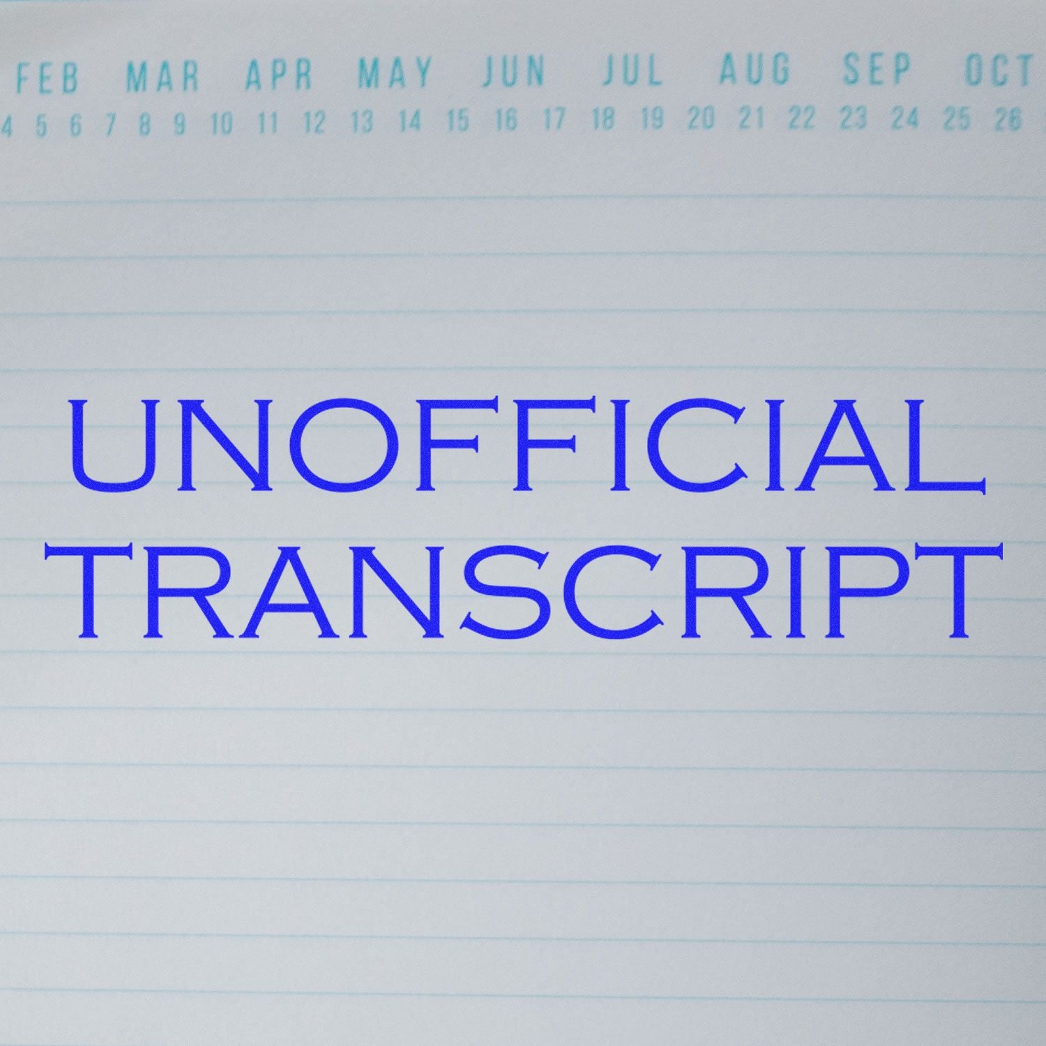 Self Inking Unofficial Transcript Stamp in blue ink on a lined paper with a calendar header showing months from February to October.