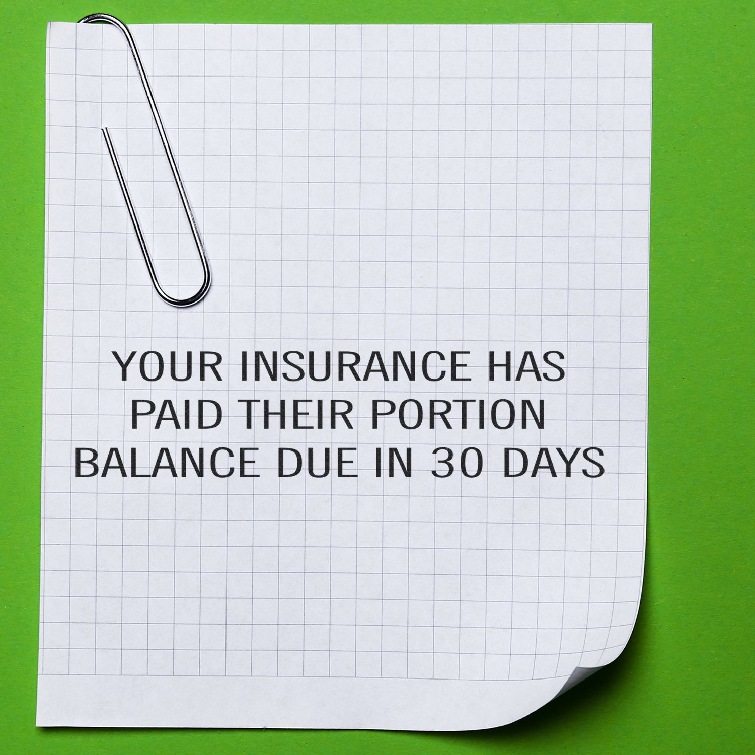 Your Insurance Has Paid Their Portion rubber stamp on a grid paper with a paperclip, balance due in 30 days, on green background.