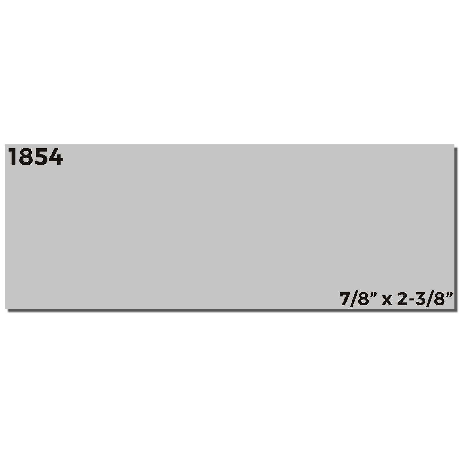 Slim Stamp 1854 Customized Pre-Inked Stamp 11/16 x 2-1/8 imprint sample with gray background and dimensions shown in black text.