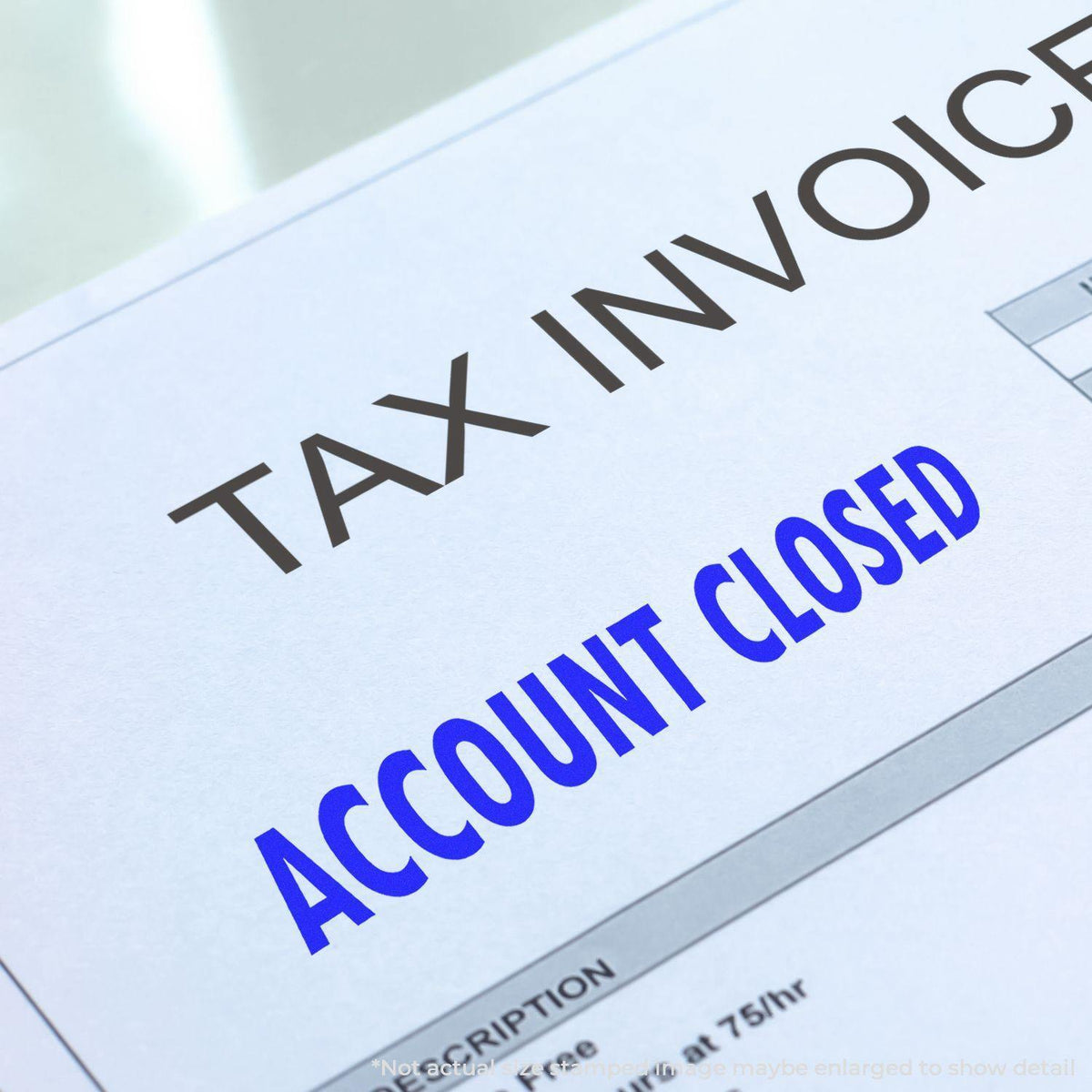 Large Self-Inking Account Closed Stamp image, showing &quot;ACCOUNT CLOSED&quot; message in large blue font on the tax invoice.